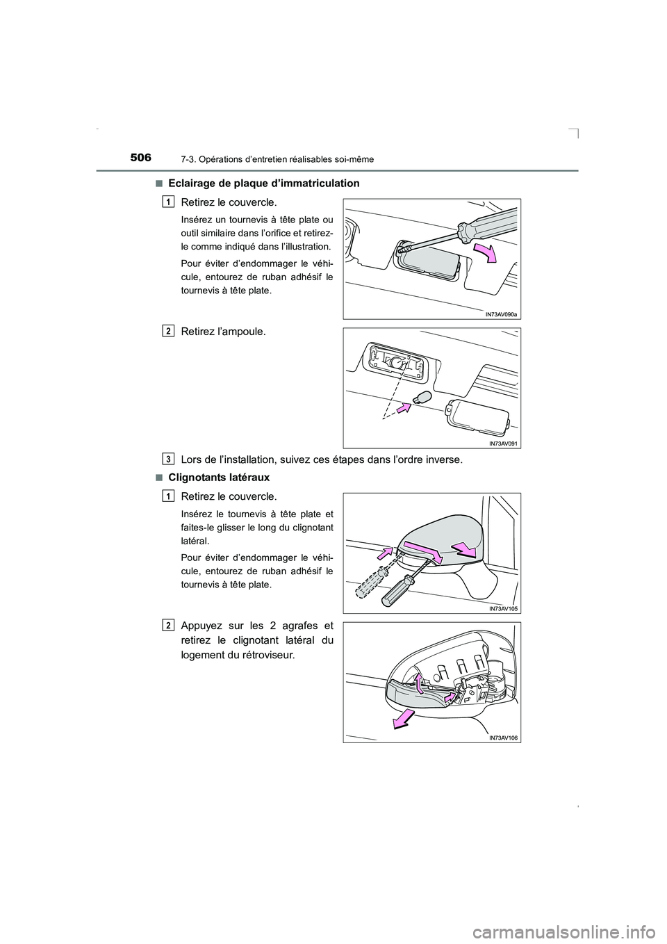 TOYOTA AVENSIS 2016  Notices Demploi (in French) 5067-3. Opérations d’entretien réalisables soi-même
AVENSIS_OM_OM20C21K_(EK)■
Eclairage de plaque d’immatriculation
Retirez le couvercle.
Insérez un tournevis à tête plate ou
outil similai