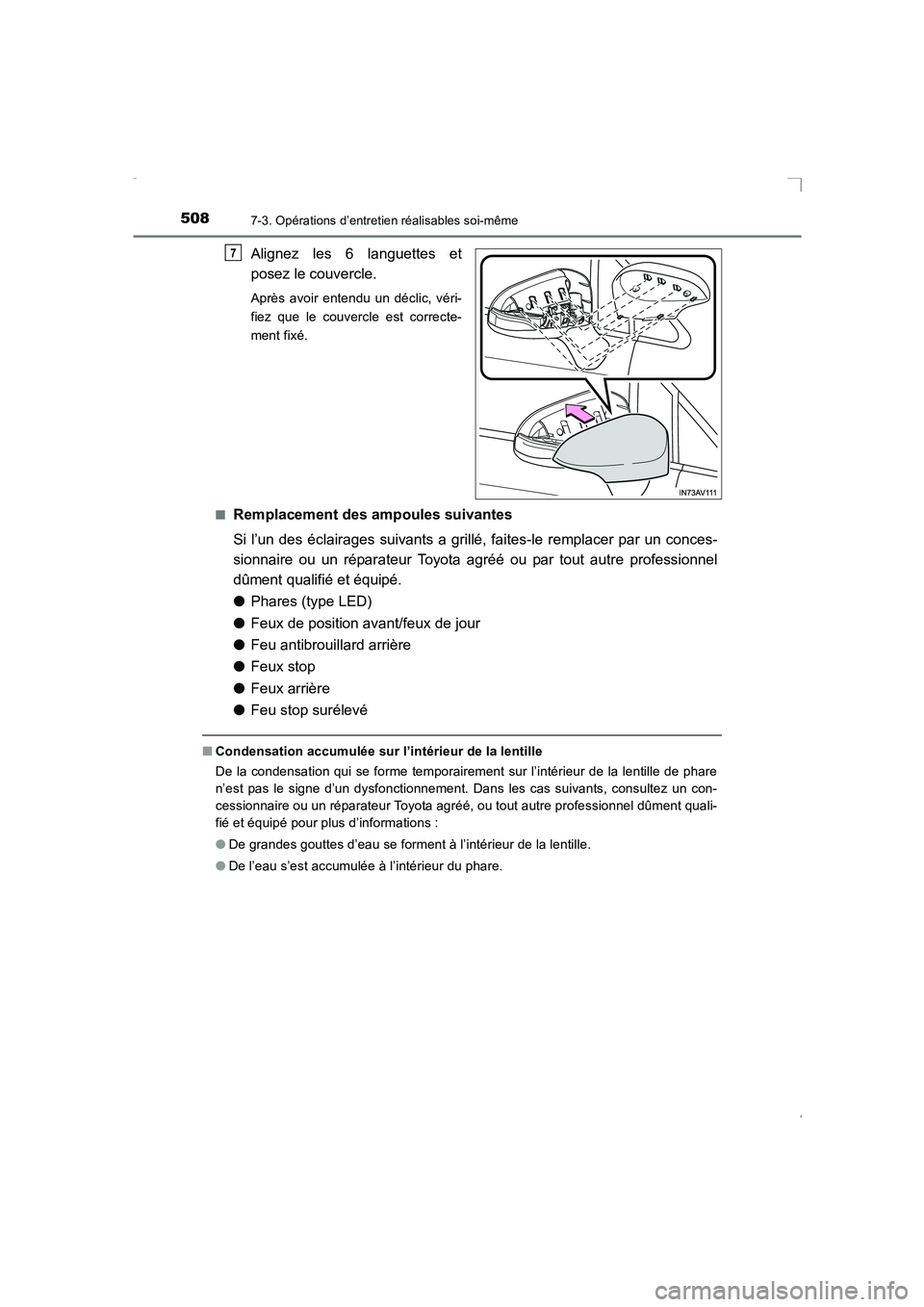 TOYOTA AVENSIS 2016  Notices Demploi (in French) 5087-3. Opérations d’entretien réalisables soi-même
AVENSIS_OM_OM20C21K_(EK)
Alignez les 6 languettes et
posez le couvercle.
Après avoir entendu un déclic, véri-
fiez que le couvercle est corr