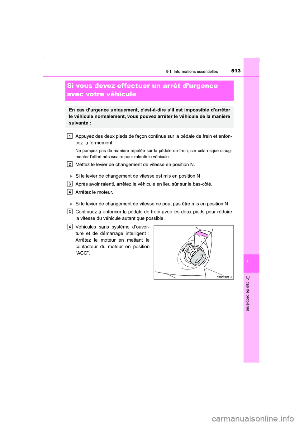 TOYOTA AVENSIS 2016 Notices Demploi (in French) 5138-1. Informations essentielles
AVENSIS_OM_OM20C21K_(EK)
8
En cas de problème
Si vous devez effectuer un arrêt d’urgence
avec votre véhicule
Appuyez des deux pieds de façon continue sur la p TOYOTA AVENSIS 2016 Notices Demploi (in French) 5138-1. Informations essentielles
AVENSIS_OM_OM20C21K_(EK)
8
En cas de problème
Si vous devez effectuer un arrêt d’urgence
avec votre véhicule
Appuyez des deux pieds de façon continue sur la p