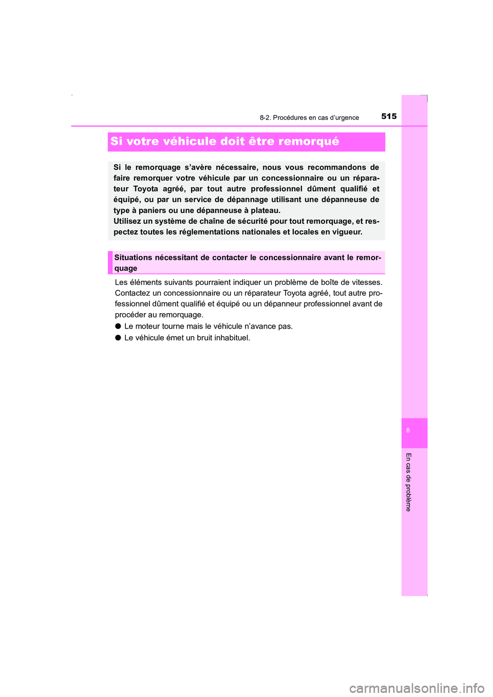 TOYOTA AVENSIS 2016 Notices Demploi (in French) 5158-2. Procédures en cas d’urgence
AVENSIS_OM_OM20C21K_(EK)
8
En cas de problème
Si votre véhicule doit être remorqué
Les éléments suivants pourraient indiquer un problème de boîte de vite TOYOTA AVENSIS 2016 Notices Demploi (in French) 5158-2. Procédures en cas d’urgence
AVENSIS_OM_OM20C21K_(EK)
8
En cas de problème
Si votre véhicule doit être remorqué
Les éléments suivants pourraient indiquer un problème de boîte de vite