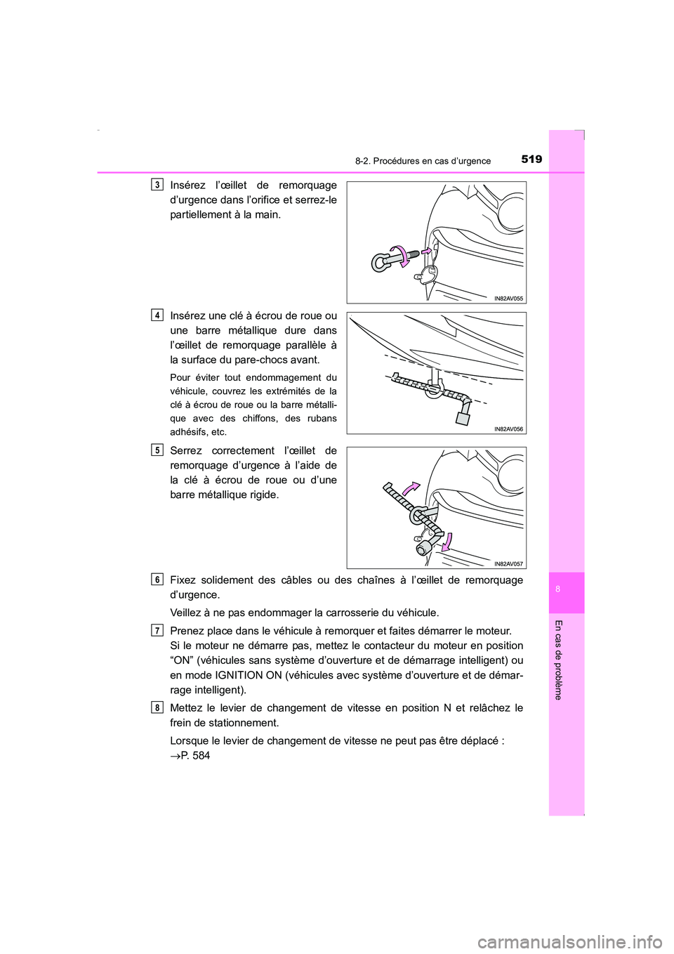 TOYOTA AVENSIS 2016 Notices Demploi (in French) 5198-2. Procédures en cas d’urgence
AVENSIS_OM_OM20C21K_(EK)
8
En cas de problème
Insérez l’œillet de remorquage
d’urgence dans l’orifice et serrez-le
partiellement à la main.
Insérez un TOYOTA AVENSIS 2016 Notices Demploi (in French) 5198-2. Procédures en cas d’urgence
AVENSIS_OM_OM20C21K_(EK)
8
En cas de problème
Insérez l’œillet de remorquage
d’urgence dans l’orifice et serrez-le
partiellement à la main.
Insérez un