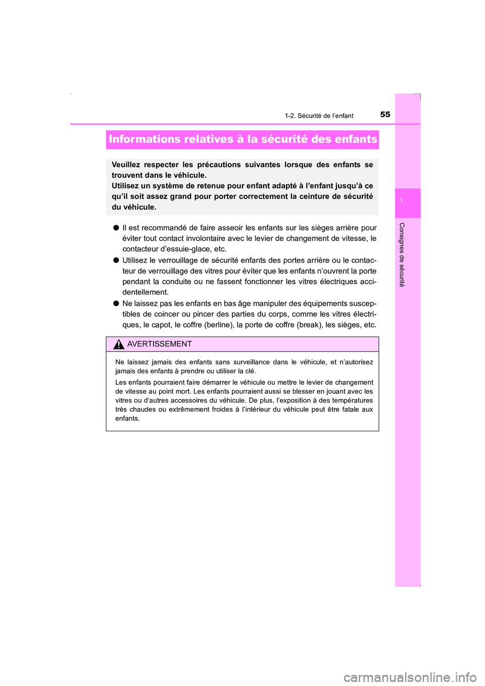 TOYOTA AVENSIS 2016  Notices Demploi (in French) 55
1
1-2. Sécurité de l’enfant
AVENSIS_OM_OM20C21K_(EK)
Consignes de sécurité
Informations relatives à la sécurité des enfants
●Il est recommandé de faire asseoir les enfants sur les sièg
