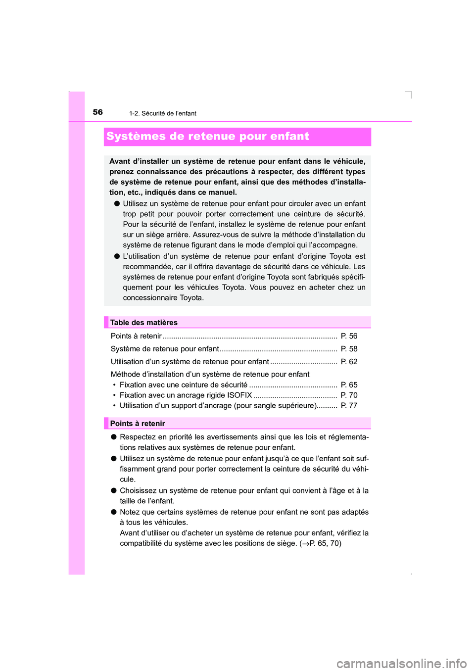 TOYOTA AVENSIS 2016  Notices Demploi (in French) 561-2. Sécurité de l’enfant
AVENSIS_OM_OM20C21K_(EK)
Systèmes de retenue pour enfant
Points à retenir ...................................................................................  P. 56
S