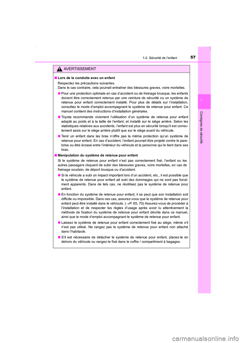 TOYOTA AVENSIS 2016  Notices Demploi (in French) 571-2. Sécurité de l’enfant
1
AVENSIS_OM_OM20C21K_(EK)
Consignes de sécurité
AVERTISSEMENT
■Lors de la conduite avec un enfant
Respectez les précautions suivantes. 
Dans le cas contraire, cel