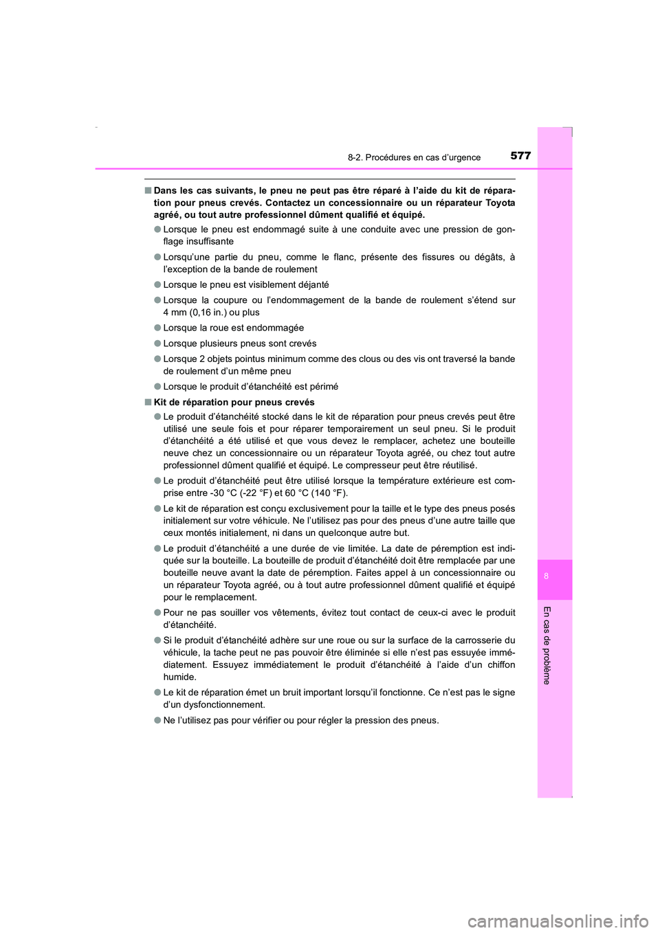 TOYOTA AVENSIS 2016 Notices Demploi (in French) 5778-2. Procédures en cas d’urgence
AVENSIS_OM_OM20C21K_(EK)
8
En cas de problème
■Dans les cas suivants, le pneu ne peut pas être réparé à l’aide du kit de répara-
tion pour pneus crevé TOYOTA AVENSIS 2016 Notices Demploi (in French) 5778-2. Procédures en cas d’urgence
AVENSIS_OM_OM20C21K_(EK)
8
En cas de problème
■Dans les cas suivants, le pneu ne peut pas être réparé à l’aide du kit de répara-
tion pour pneus crevé