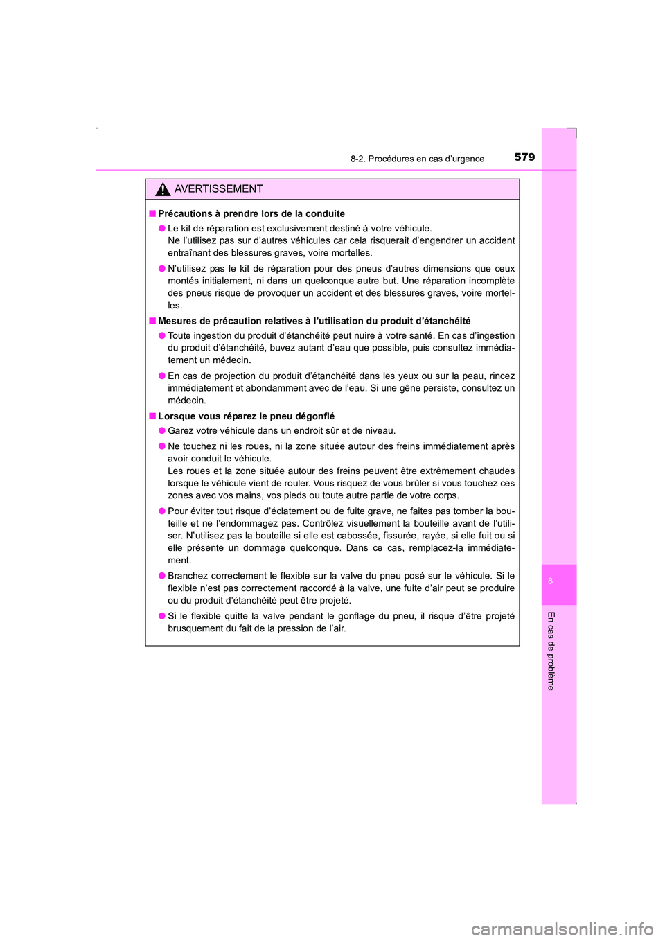 TOYOTA AVENSIS 2016 Notices Demploi (in French) 5798-2. Procédures en cas d’urgence
AVENSIS_OM_OM20C21K_(EK)
8
En cas de problème
AVERTISSEMENT
■Précautions à prendre lors de la conduite
●Le kit de réparation est exclusivement destiné TOYOTA AVENSIS 2016 Notices Demploi (in French) 5798-2. Procédures en cas d’urgence
AVENSIS_OM_OM20C21K_(EK)
8
En cas de problème
AVERTISSEMENT
■Précautions à prendre lors de la conduite
●Le kit de réparation est exclusivement destiné