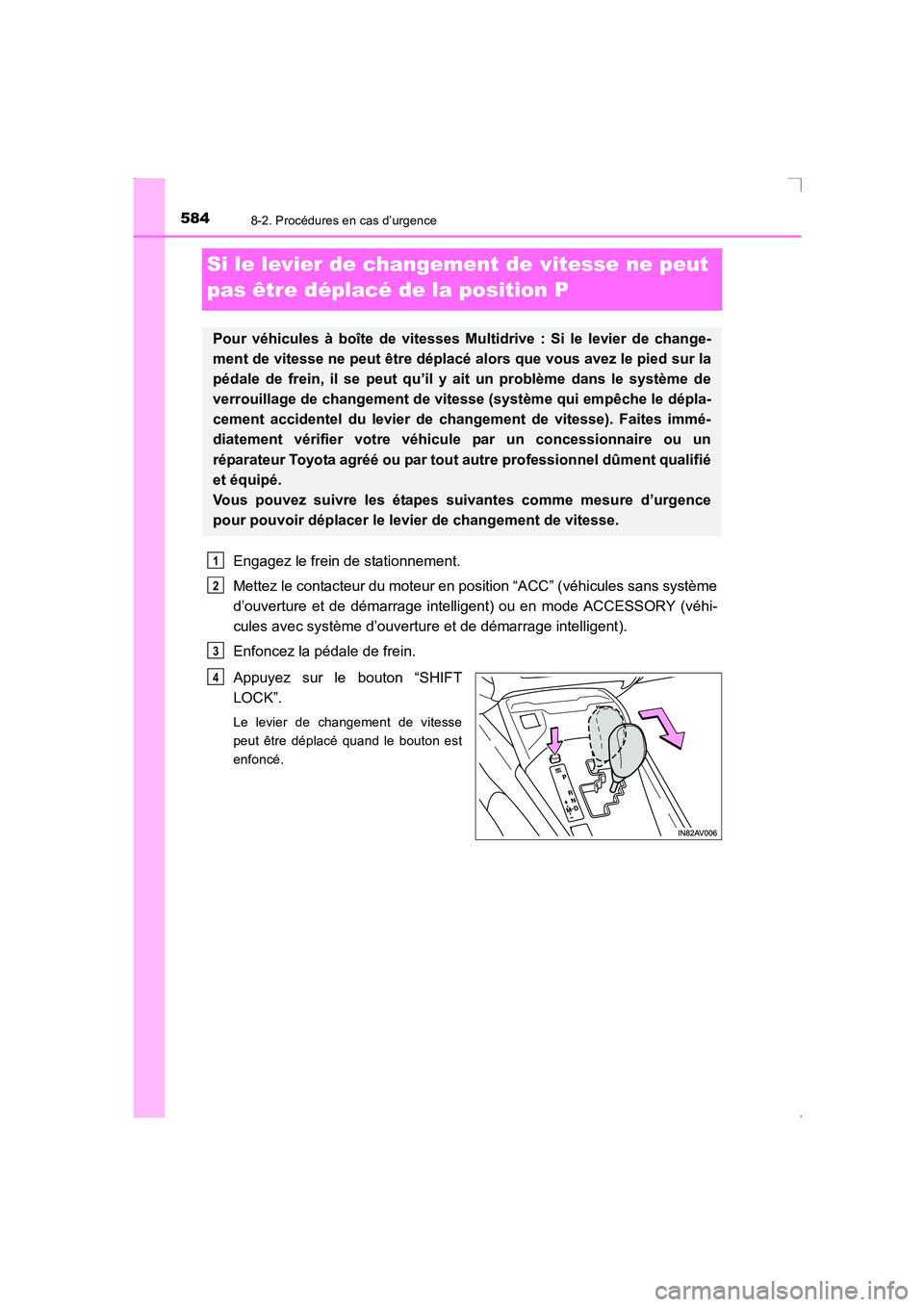 TOYOTA AVENSIS 2016 Notices Demploi (in French) 5848-2. Procédures en cas d’urgence
AVENSIS_OM_OM20C21K_(EK)
Si le levier de changement de vitesse ne peut
pas être déplacé de la position P
Engagez le frein de stationnement.
Mettez le contact TOYOTA AVENSIS 2016 Notices Demploi (in French) 5848-2. Procédures en cas d’urgence
AVENSIS_OM_OM20C21K_(EK)
Si le levier de changement de vitesse ne peut
pas être déplacé de la position P
Engagez le frein de stationnement.
Mettez le contact