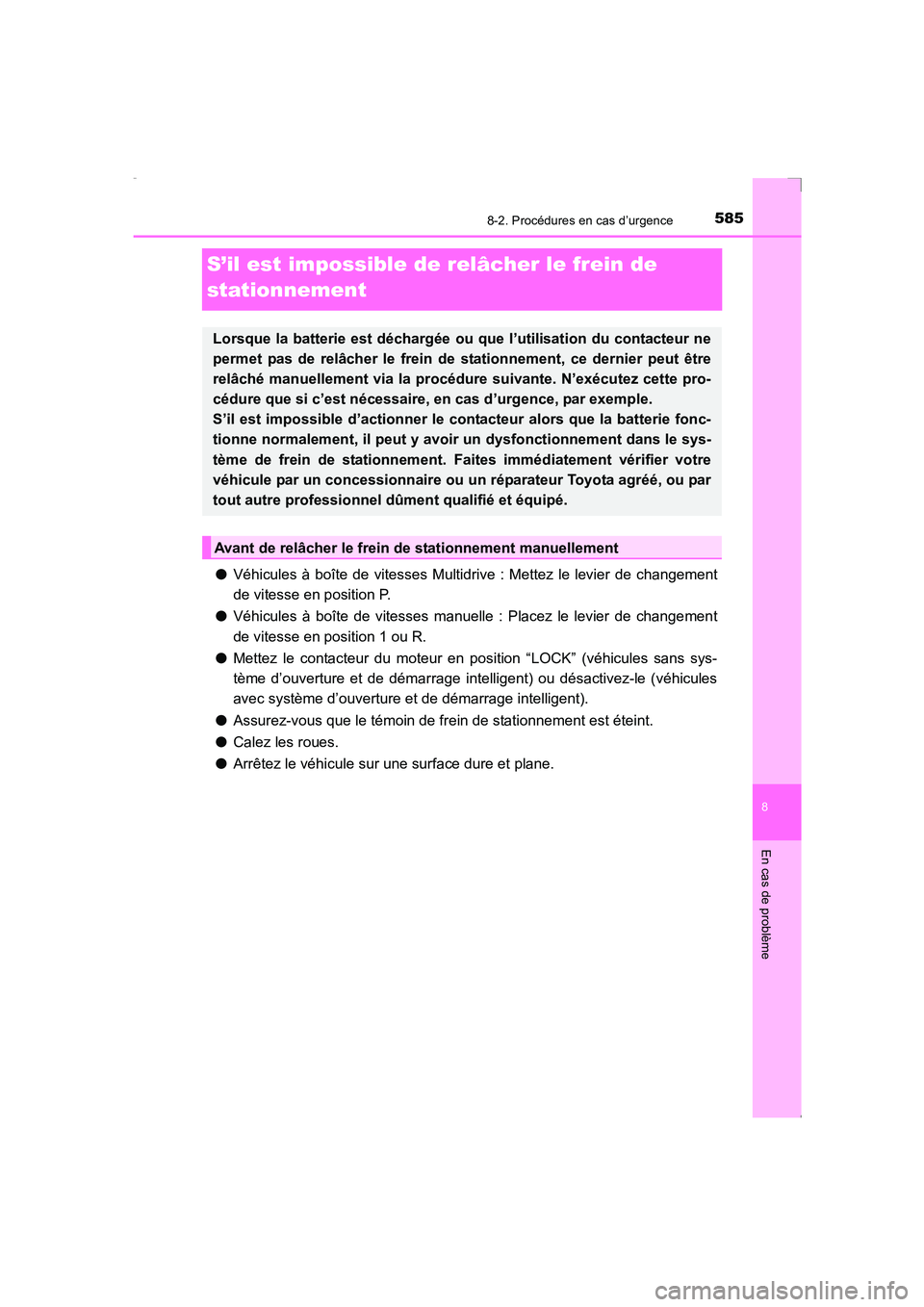 TOYOTA AVENSIS 2016 Notices Demploi (in French) 5858-2. Procédures en cas d’urgence
AVENSIS_OM_OM20C21K_(EK)
8
En cas de problème
S’il est impossible de relâcher le frein de
stationnement
●Véhicules à boîte de vitesses Multidrive : Met TOYOTA AVENSIS 2016 Notices Demploi (in French) 5858-2. Procédures en cas d’urgence
AVENSIS_OM_OM20C21K_(EK)
8
En cas de problème
S’il est impossible de relâcher le frein de
stationnement
●Véhicules à boîte de vitesses Multidrive : Met