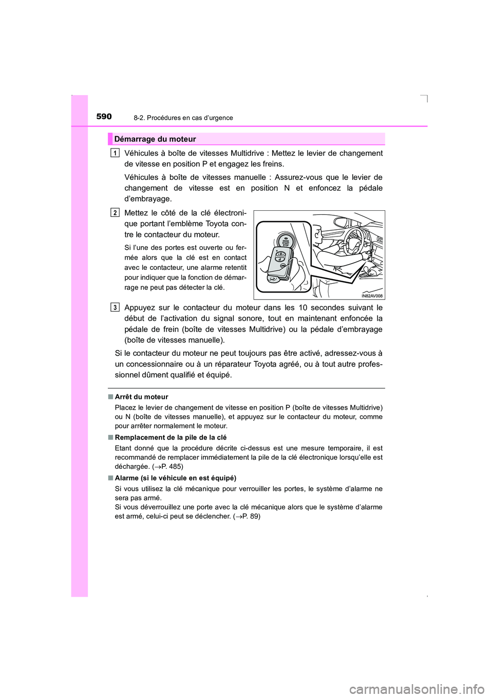 TOYOTA AVENSIS 2016 Notices Demploi (in French) 5908-2. Procédures en cas d’urgence
AVENSIS_OM_OM20C21K_(EK)
Véhicules à boîte de vitesses Multidrive : Mettez le levier de changement
de vitesse en position P et engagez les freins.
Véhicules TOYOTA AVENSIS 2016 Notices Demploi (in French) 5908-2. Procédures en cas d’urgence
AVENSIS_OM_OM20C21K_(EK)
Véhicules à boîte de vitesses Multidrive : Mettez le levier de changement
de vitesse en position P et engagez les freins.
Véhicules