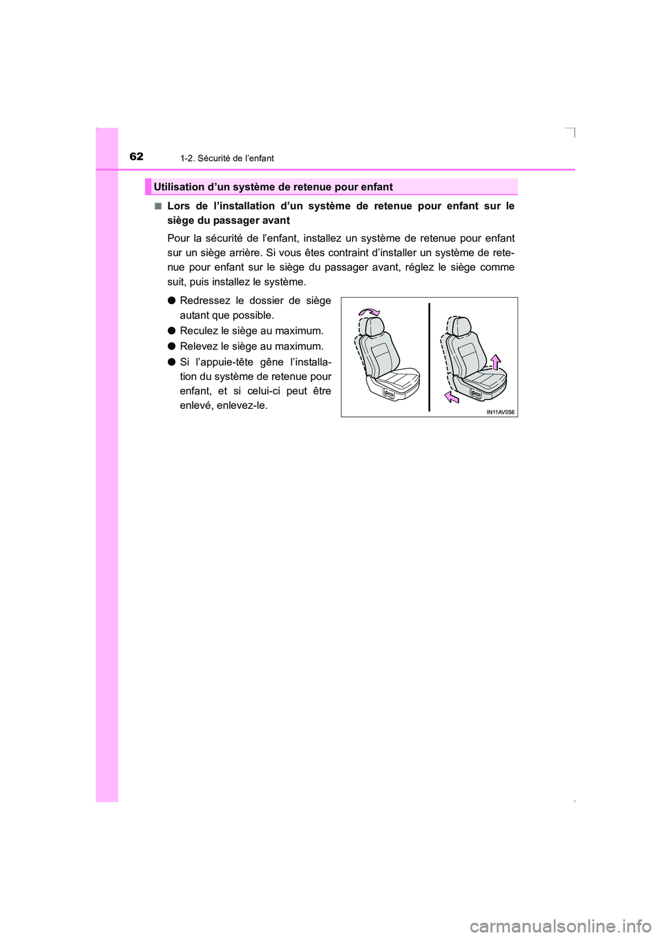 TOYOTA AVENSIS 2016  Notices Demploi (in French) 621-2. Sécurité de l’enfant
AVENSIS_OM_OM20C21K_(EK)■
Lors de l’installation d’un système de retenue pour enfant sur le
siège du passager avant
Pour la sécurité de l’enfant, installez 