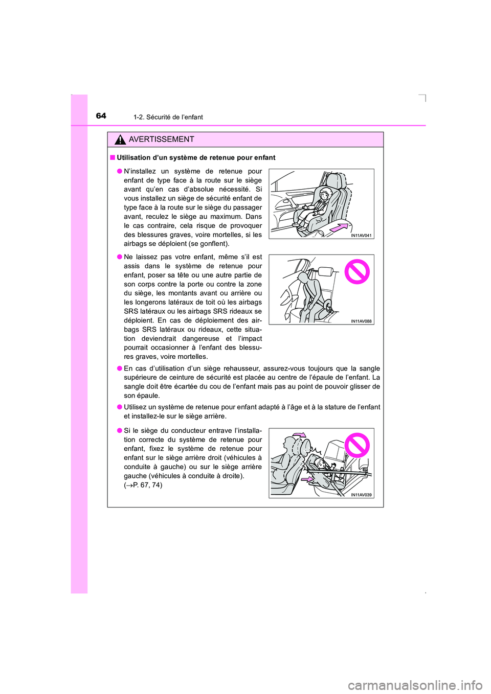 TOYOTA AVENSIS 2016  Notices Demploi (in French) 641-2. Sécurité de l’enfant
AVENSIS_OM_OM20C21K_(EK)
AVERTISSEMENT
■Utilisation d’un système de retenue pour enfant
●En cas d’utilisation d’un siège rehausseur, assurez-vous toujours q