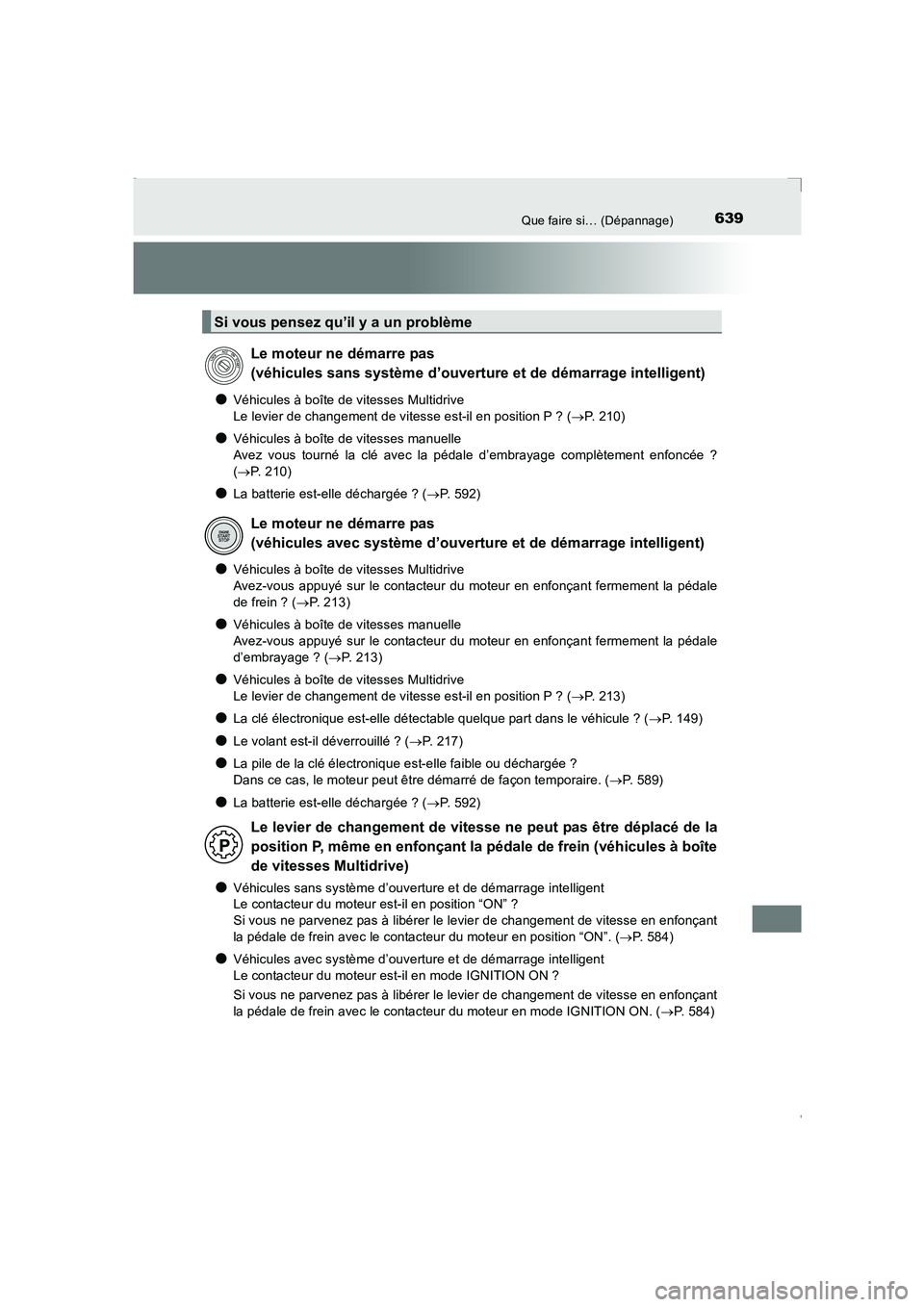 TOYOTA AVENSIS 2016  Notices Demploi (in French) 639Que faire si… (Dépannage)
AVENSIS_OM_OM20C21K_(EK)
●Véhicules à boîte de vitesses Multidrive 
Le levier de changement de vitesse est-il en position P ? (→P. 210)
●Véhicules à boîte d
