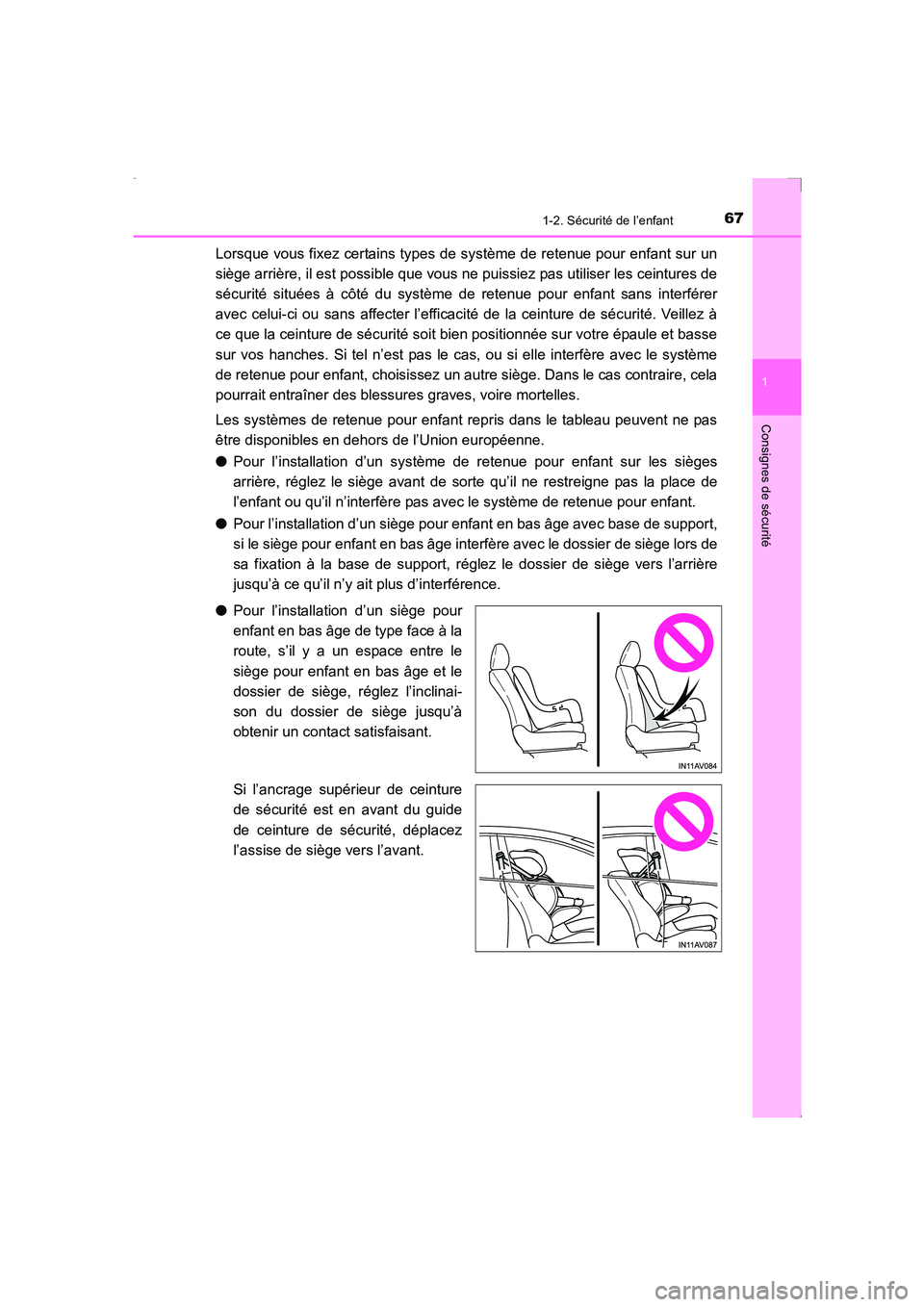 TOYOTA AVENSIS 2016  Notices Demploi (in French) 671-2. Sécurité de l’enfant
1
AVENSIS_OM_OM20C21K_(EK)
Consignes de sécurité
Lorsque vous fixez certains types de système de retenue pour enfant sur un
siège arrière, il est possible que vous