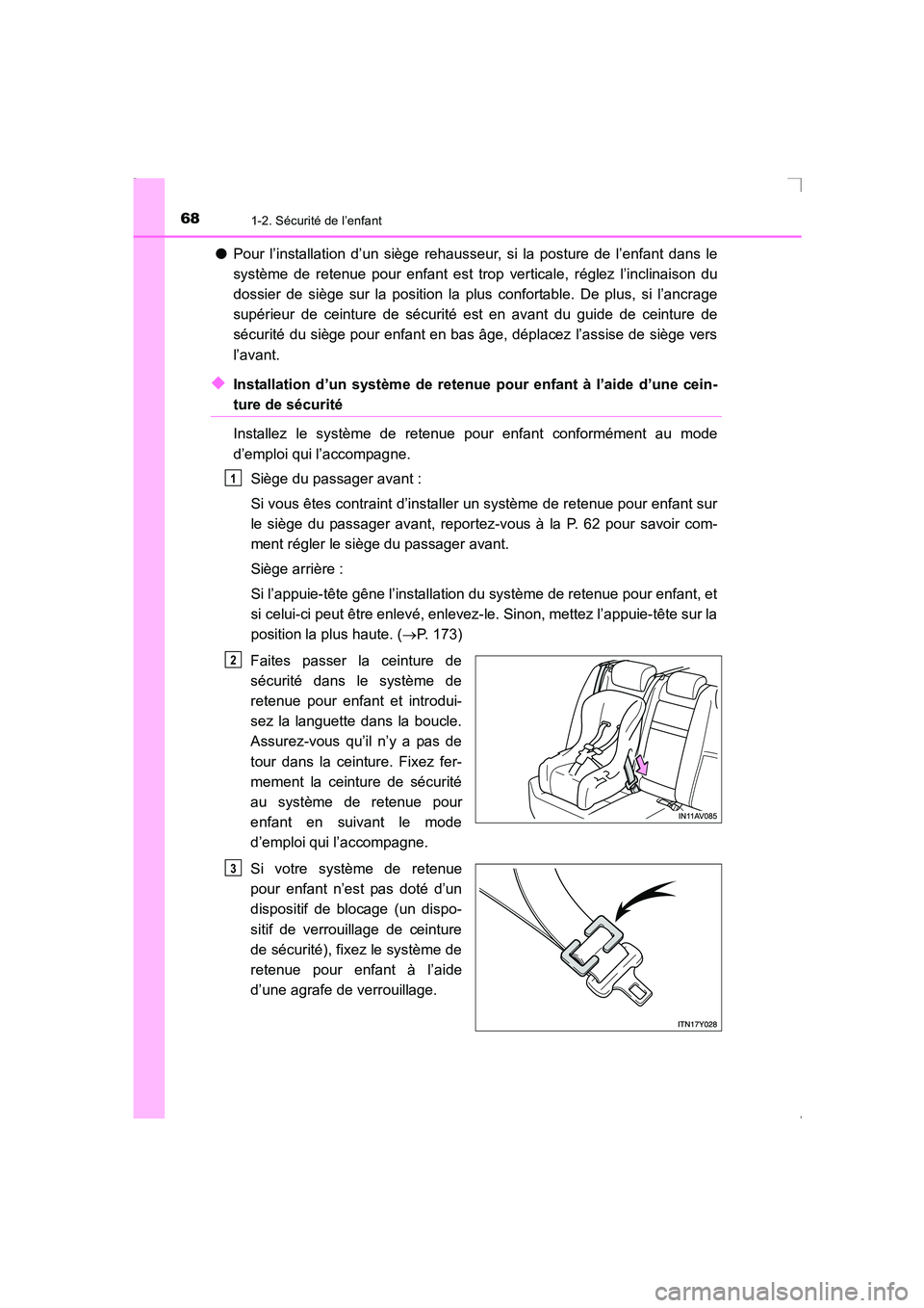 TOYOTA AVENSIS 2016  Notices Demploi (in French) 681-2. Sécurité de l’enfant
AVENSIS_OM_OM20C21K_(EK)
●Pour l’installation d’un siège rehausseur, si la posture de l’enfant dans le
système de retenue pour enfant est trop verticale, rég