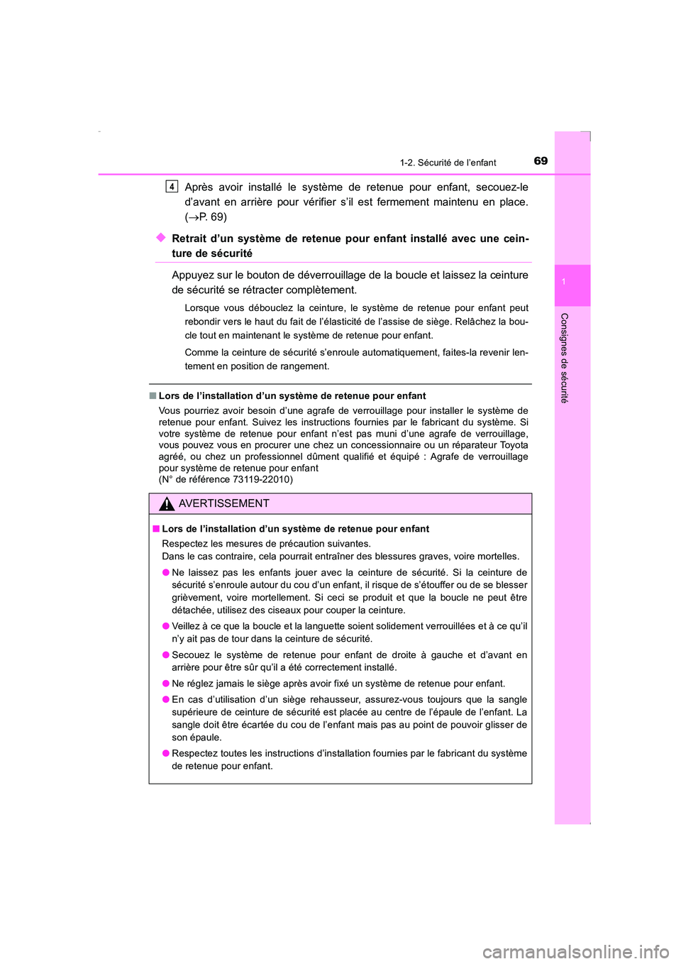 TOYOTA AVENSIS 2016  Notices Demploi (in French) 691-2. Sécurité de l’enfant
1
AVENSIS_OM_OM20C21K_(EK)
Consignes de sécurité
Après avoir installé le système de retenue pour enfant, secouez-le
d’avant en arrière pour vérifier s’il est