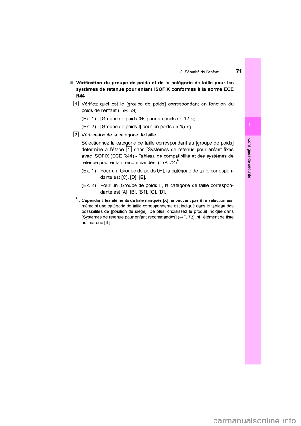 TOYOTA AVENSIS 2016  Notices Demploi (in French) 711-2. Sécurité de l’enfant
1
AVENSIS_OM_OM20C21K_(EK)
Consignes de sécurité
■Vérification du groupe de poids et de la catégorie de taille pour les
systèmes de retenue pour enfant ISOFIX co