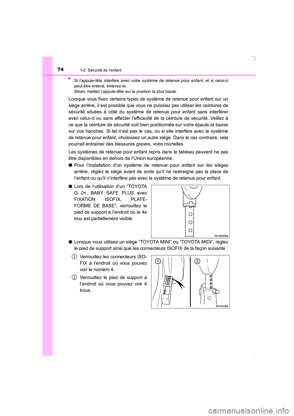 TOYOTA AVENSIS 2016  Notices Demploi (in French) 741-2. Sécurité de l’enfant
AVENSIS_OM_OM20C21K_(EK)
* : Si l’appuie-tête interfère avec votre système de retenue pour enfant, et si celui-cipeut être enlevé, enlevez-le. 
Sinon, mettez l