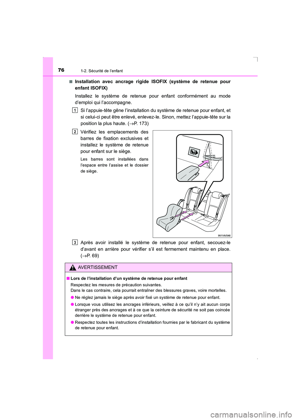 TOYOTA AVENSIS 2016  Notices Demploi (in French) 761-2. Sécurité de l’enfant
AVENSIS_OM_OM20C21K_(EK)■
Installation avec ancrage rigide ISOFIX (système de retenue pour
enfant ISOFIX)
Installez le système de retenue pour enfant conformément 