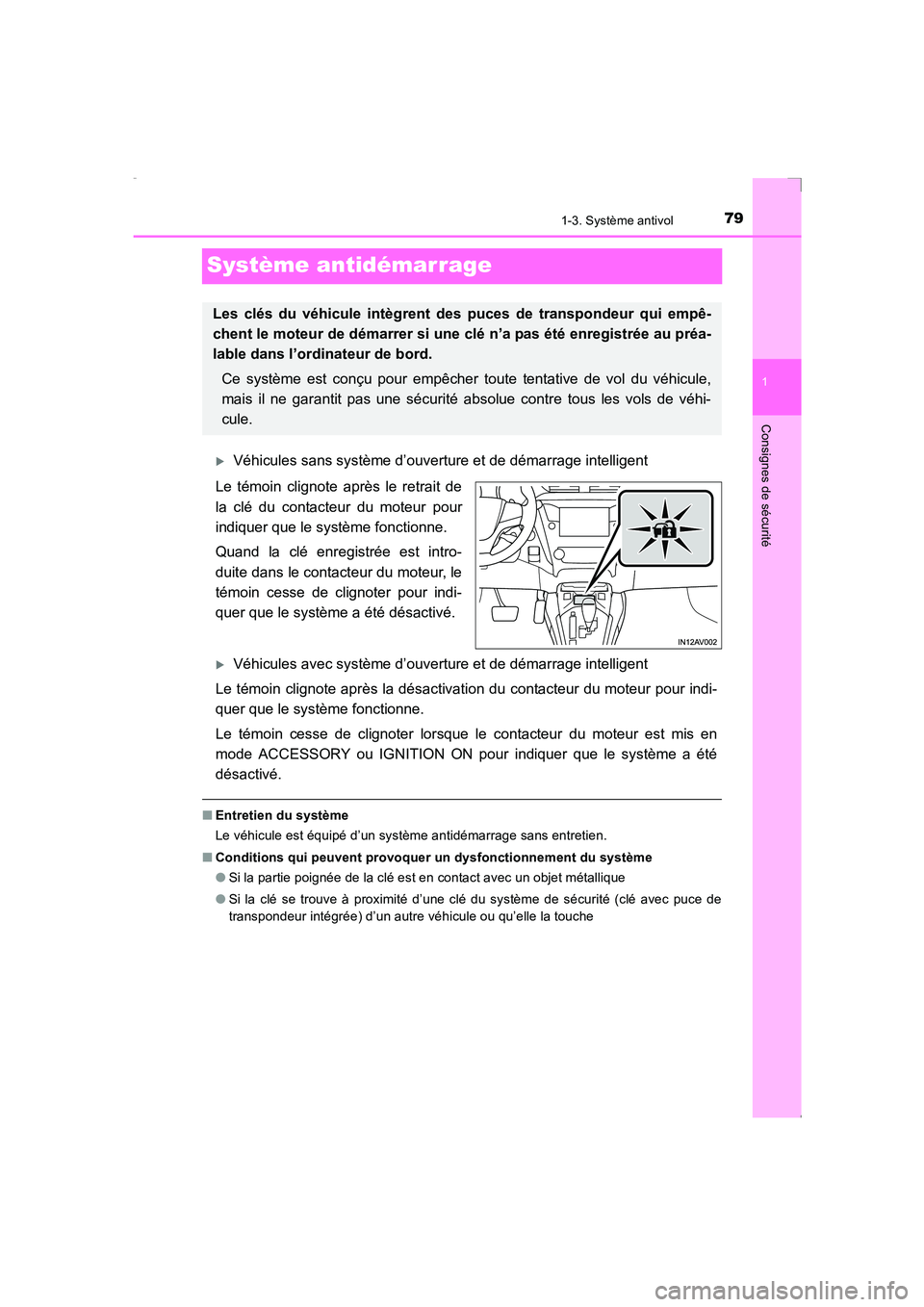 TOYOTA AVENSIS 2016  Notices Demploi (in French) 79
1
1-3. Système antivol
AVENSIS_OM_OM20C21K_(EK)
Consignes de sécurité
Système antidémarrage
�XVéhicules sans système d’ouverture et de démarrage intelligent
Le témoin clignote après le 