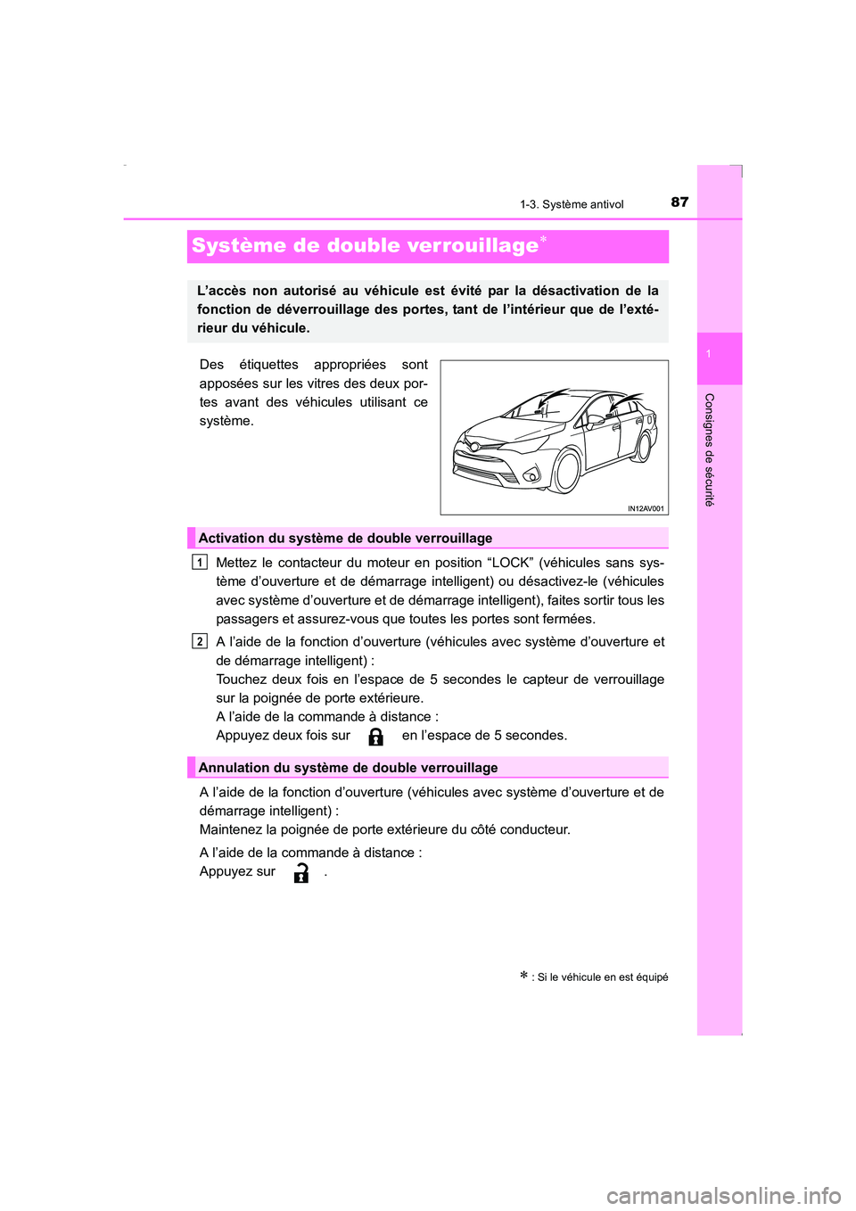 TOYOTA AVENSIS 2016  Notices Demploi (in French) 87
1
1-3. Système antivol
AVENSIS_OM_OM20C21K_(EK)
Consignes de sécurité
Système de double verrouillage∗
Des étiquettes appropriées sont
apposées sur les vitres des deux por-
tes avant des v