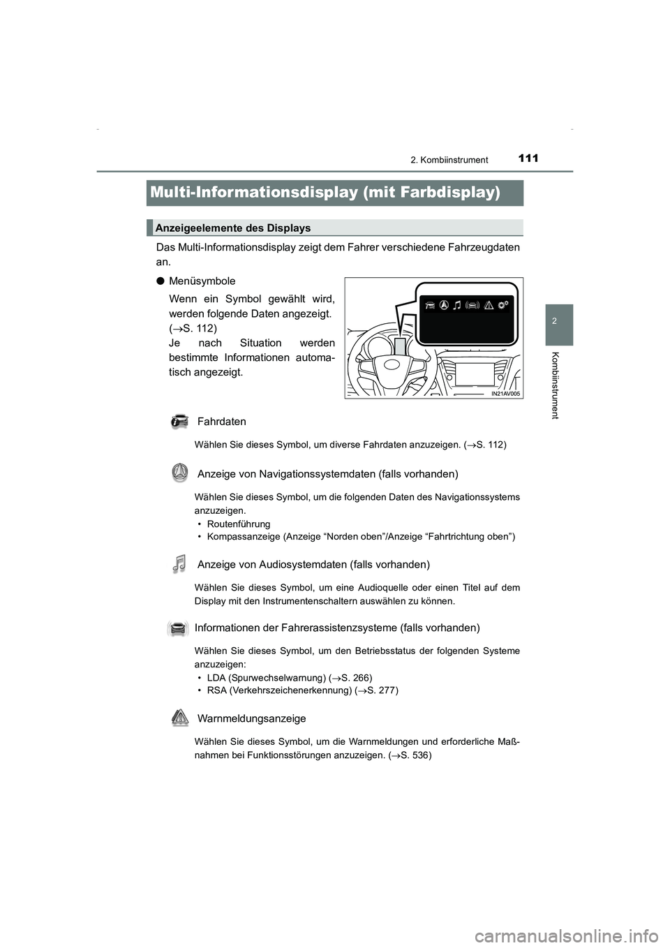 TOYOTA AVENSIS 2016  Betriebsanleitungen (in German) 111
2
2. Kombiinstrument
Kombiinstrument
AVENSIS_OM_OM20C22M_(EM)
Multi-Infor mationsdisplay (mit Farbdisplay)
Das Multi-Informationsdisplay zeigt dem Fahrer verschiedene Fahrzeugdaten
an.
●Menüsym