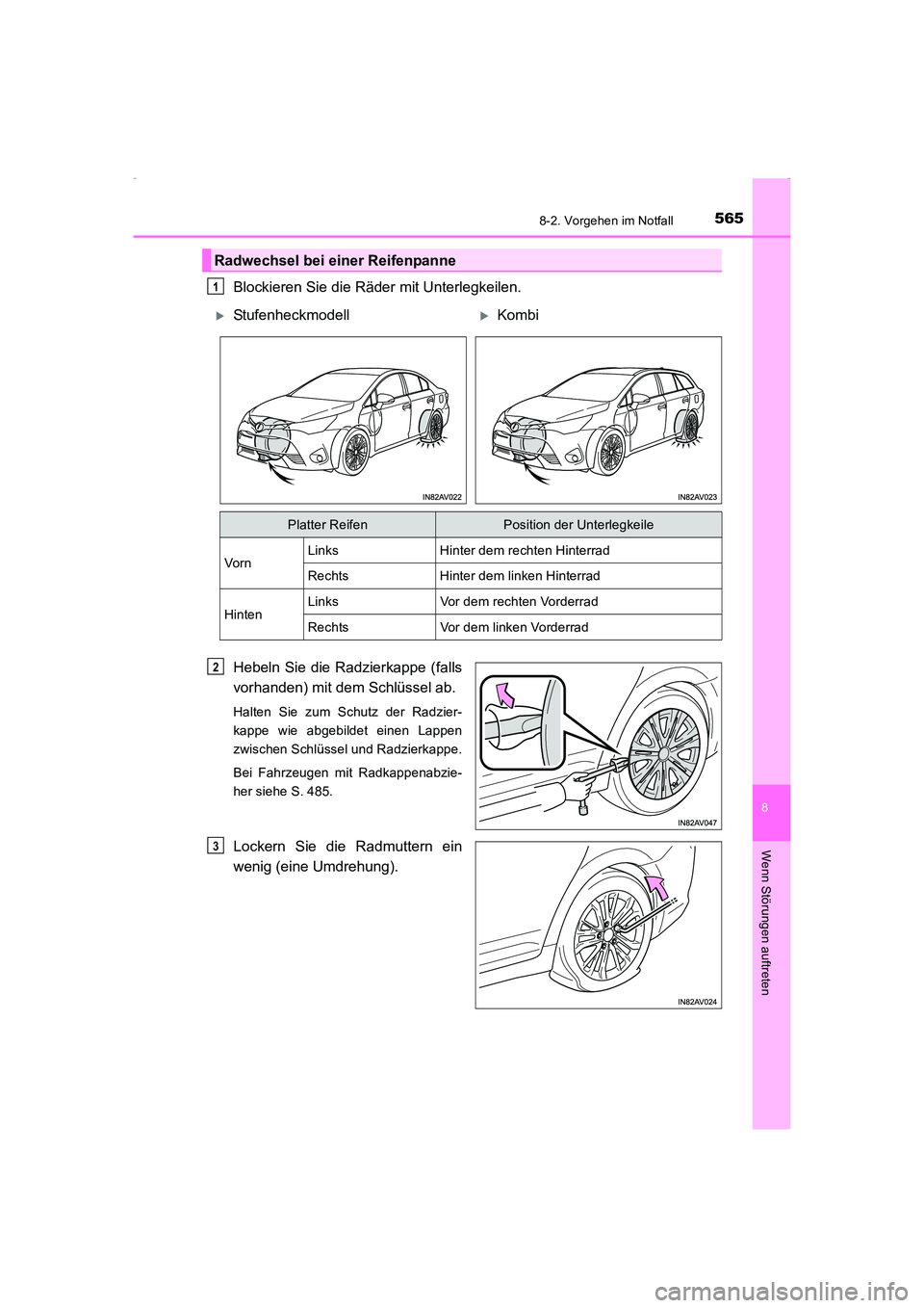 TOYOTA AVENSIS 2016  Betriebsanleitungen (in German) 5658-2. Vorgehen im Notfall
AVENSIS_OM_OM20C22M_(EM)
8
Wenn Störungen auftreten
Blockieren Sie die Räder mit Unterlegkeilen.
Hebeln Sie die Radzierkappe (falls
vorhanden) mit dem Schlüssel ab.
Halt