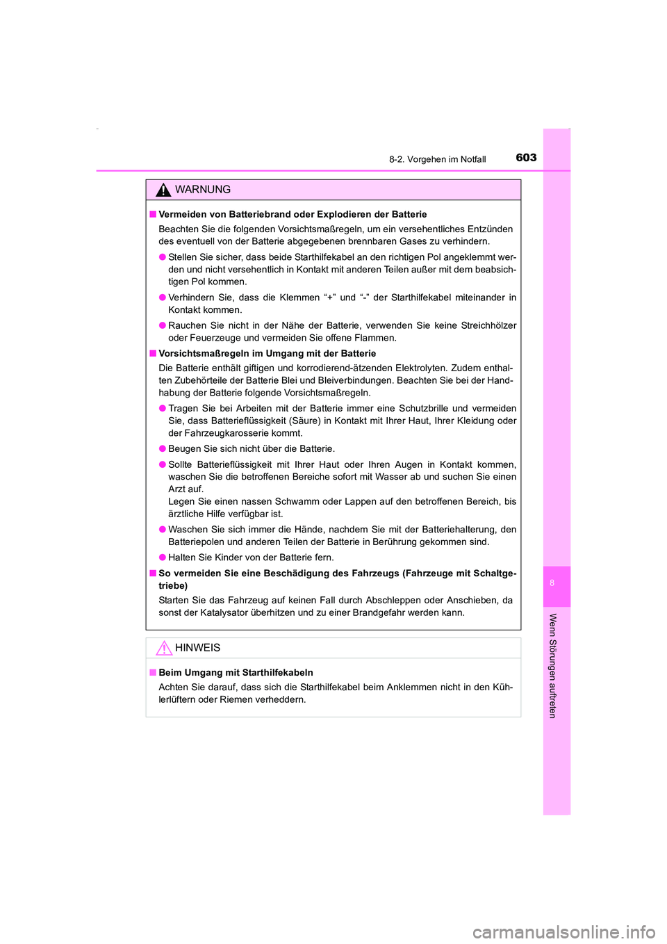 TOYOTA AVENSIS 2016 Betriebsanleitungen (in German) 6038-2. Vorgehen im Notfall
AVENSIS_OM_OM20C22M_(EM)
8
Wenn Störungen auftreten
WARNUNG
■Vermeiden von Batteriebrand oder Explodieren der Batterie
Beachten Sie die folgenden Vorsichtsmaßregeln, um TOYOTA AVENSIS 2016 Betriebsanleitungen (in German) 6038-2. Vorgehen im Notfall
AVENSIS_OM_OM20C22M_(EM)
8
Wenn Störungen auftreten
WARNUNG
■Vermeiden von Batteriebrand oder Explodieren der Batterie
Beachten Sie die folgenden Vorsichtsmaßregeln, um