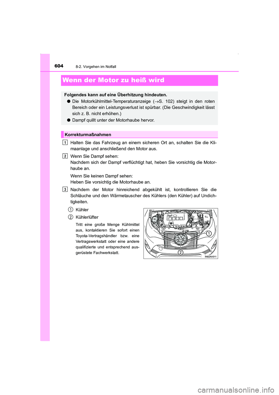 TOYOTA AVENSIS 2016 Betriebsanleitungen (in German) 6048-2. Vorgehen im Notfall
AVENSIS_OM_OM20C22M_(EM)
Wenn der Motor zu heiß wird
Halten Sie das Fahrzeug an einem sicheren Ort an, schalten Sie die Kli-
maanlage und anschließend den Motor aus.
Wenn TOYOTA AVENSIS 2016 Betriebsanleitungen (in German) 6048-2. Vorgehen im Notfall
AVENSIS_OM_OM20C22M_(EM)
Wenn der Motor zu heiß wird
Halten Sie das Fahrzeug an einem sicheren Ort an, schalten Sie die Kli-
maanlage und anschließend den Motor aus.
Wenn