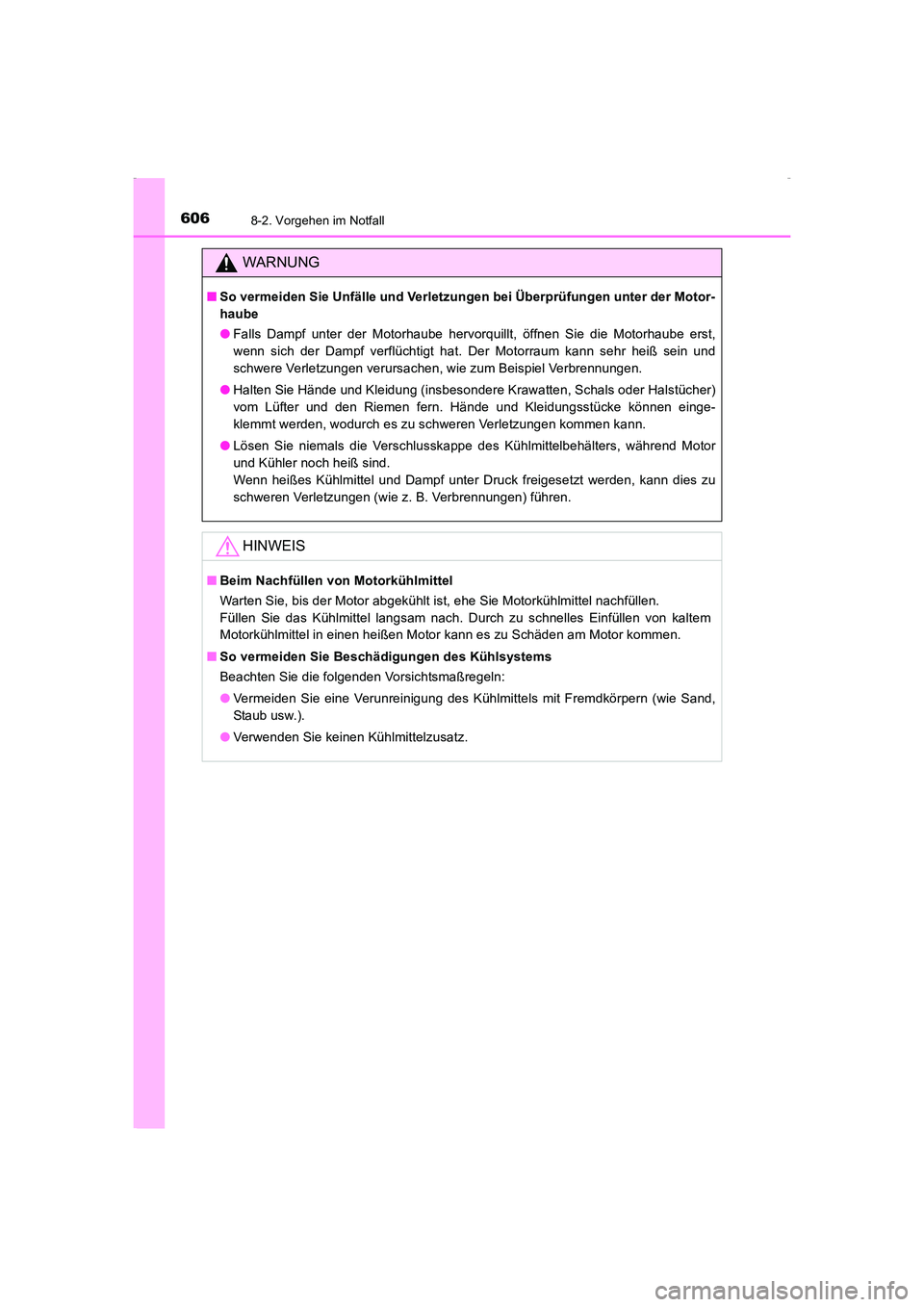 TOYOTA AVENSIS 2016 Betriebsanleitungen (in German) 6068-2. Vorgehen im Notfall
AVENSIS_OM_OM20C22M_(EM)
WARNUNG
■So vermeiden Sie Unfälle und Verletzungen bei Überprüfungen unter der Motor-
haube
●Falls Dampf unter der Motorhaube hervorquillt, TOYOTA AVENSIS 2016 Betriebsanleitungen (in German) 6068-2. Vorgehen im Notfall
AVENSIS_OM_OM20C22M_(EM)
WARNUNG
■So vermeiden Sie Unfälle und Verletzungen bei Überprüfungen unter der Motor-
haube
●Falls Dampf unter der Motorhaube hervorquillt,