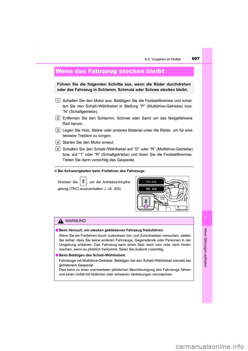 TOYOTA AVENSIS 2016 Betriebsanleitungen (in German) 6078-2. Vorgehen im Notfall
AVENSIS_OM_OM20C22M_(EM)
8
Wenn Störungen auftreten
Wenn das Fahrzeug stecken bleibt
Schalten Sie den Motor aus. Betätigen Sie die Feststellbremse und schal-
ten Sie den TOYOTA AVENSIS 2016 Betriebsanleitungen (in German) 6078-2. Vorgehen im Notfall
AVENSIS_OM_OM20C22M_(EM)
8
Wenn Störungen auftreten
Wenn das Fahrzeug stecken bleibt
Schalten Sie den Motor aus. Betätigen Sie die Feststellbremse und schal-
ten Sie den