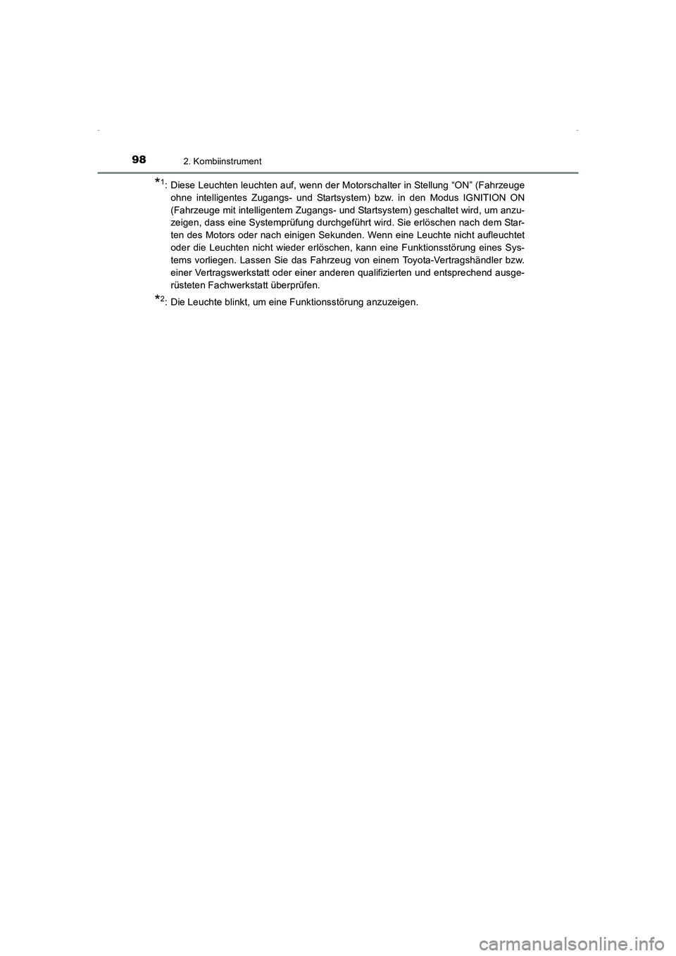 TOYOTA AVENSIS 2016  Betriebsanleitungen (in German) 982. Kombiinstrument
AVENSIS_OM_OM20C22M_(EM)
*1: Diese Leuchten leuchten auf, wenn der Motorschalter in Stellung “ON” (Fahrzeugeohne intelligentes Zugangs- und Startsystem) bzw. in den Modus IGNI