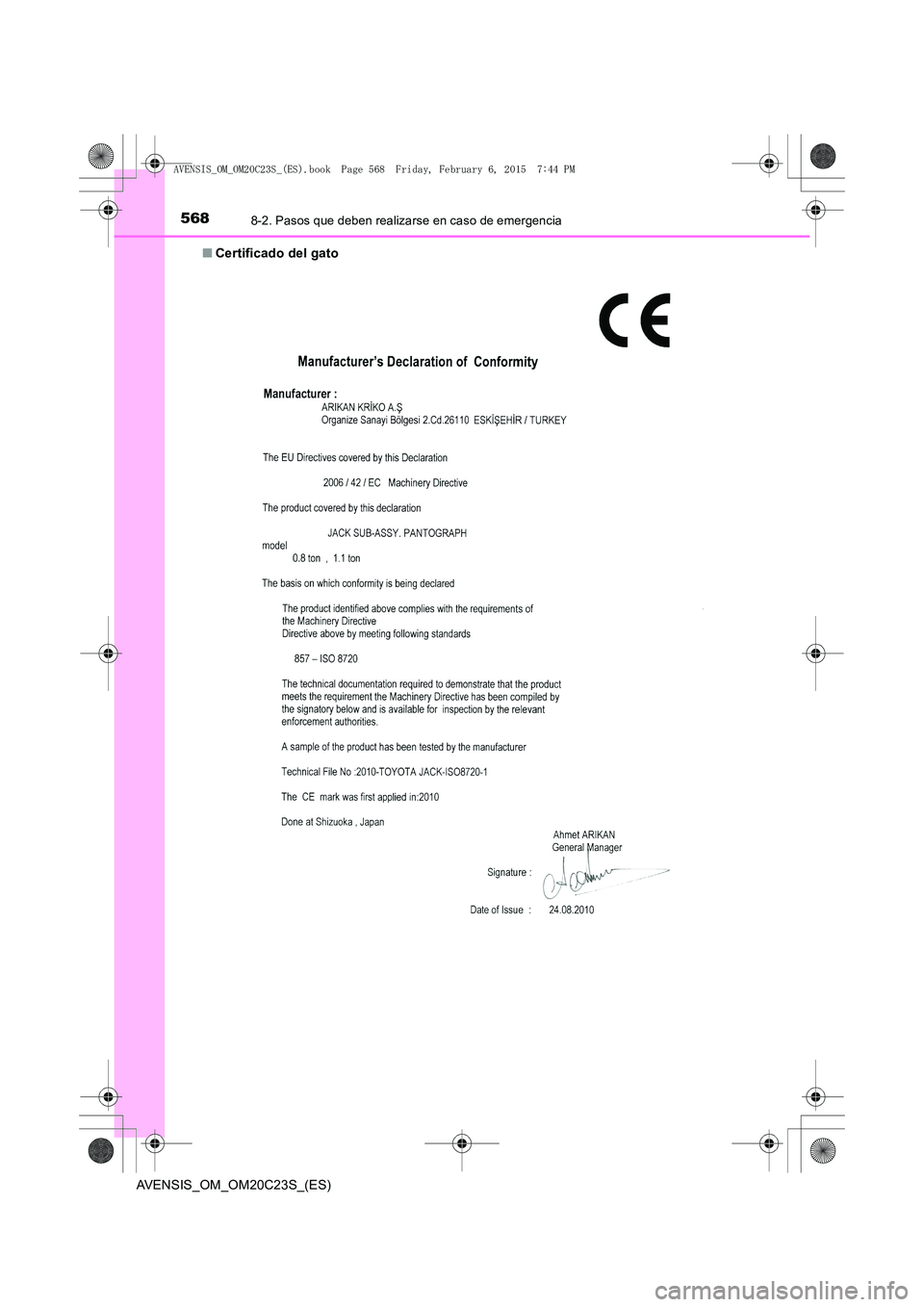 TOYOTA AVENSIS 2016  Manuale de Empleo (in Spanish) 5688-2. Pasos que deben realizarse en caso de emergencia
AVENSIS_OM_OM20C23S_(ES)■
Certificado del gato
AVENSIS_OM_OM20C23S_(ES).book  Page 568  Friday, February 6, 20 15  7:44 PM 