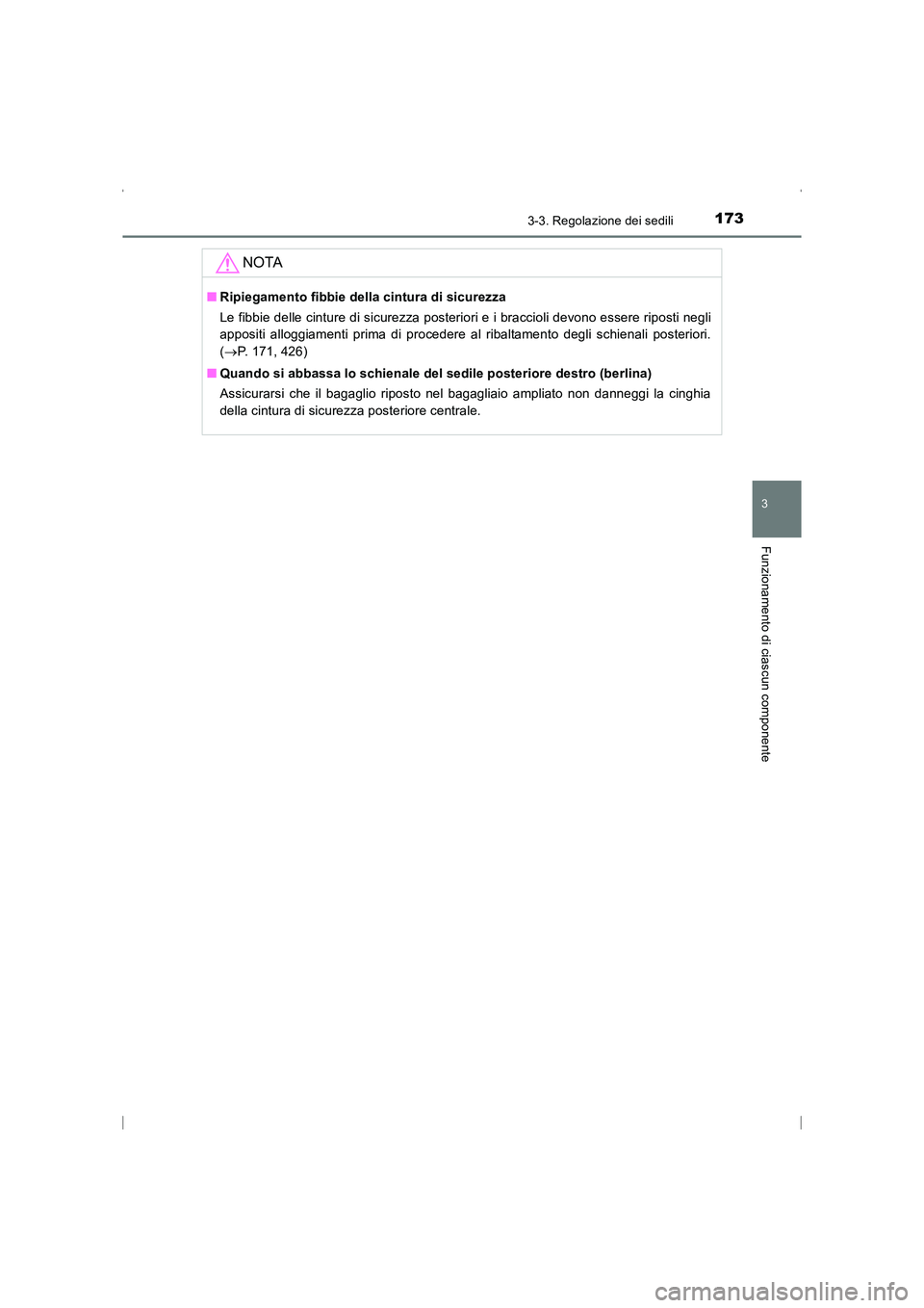 TOYOTA AVENSIS 2016 Manuale duso (in Italian) 1733-3. Regolazione dei sedili
3
Funzionamento di ciascun componente
AVENSIS_OM_OM20C24L_(EL)
NOTA
■Ripiegamento fibbie della cintura di sicurezza
Le fibbie delle cinture di sicurezza posteriori e i TOYOTA AVENSIS 2016 Manuale duso (in Italian) 1733-3. Regolazione dei sedili
3
Funzionamento di ciascun componente
AVENSIS_OM_OM20C24L_(EL)
NOTA
■Ripiegamento fibbie della cintura di sicurezza
Le fibbie delle cinture di sicurezza posteriori e i