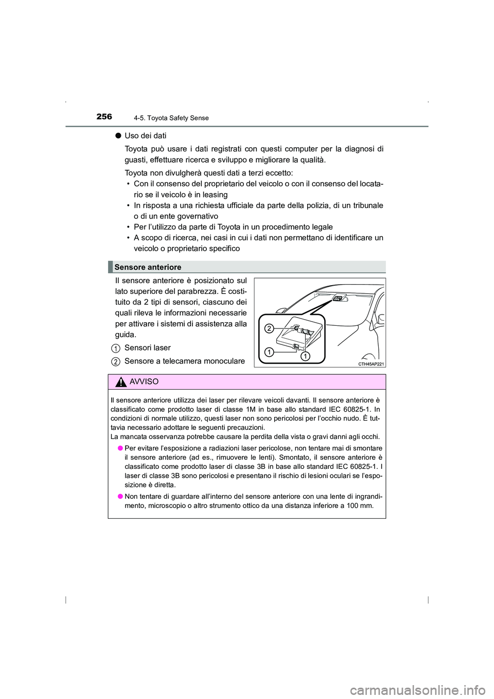 TOYOTA AVENSIS 2016  Manuale duso (in Italian) 2564-5. Toyota Safety Sense
AVENSIS_OM_OM20C24L_(EL)
●Uso dei dati
Toyota può usare i dati registrati con questi computer per la diagnosi di
guasti, effettuare ricerca e sviluppo e migliorare la qu