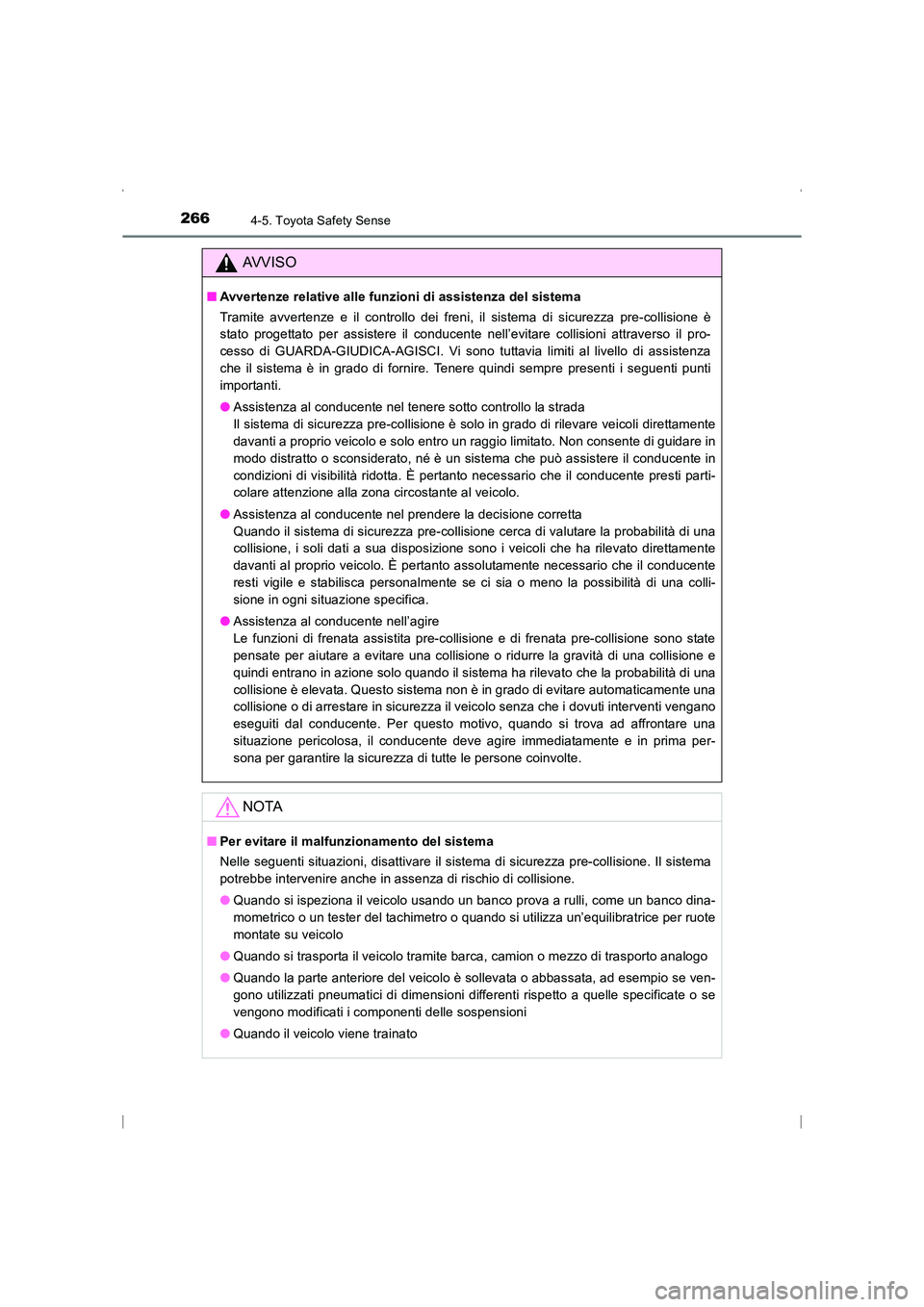 TOYOTA AVENSIS 2016  Manuale duso (in Italian) 2664-5. Toyota Safety Sense
AVENSIS_OM_OM20C24L_(EL)
AVVISO
■Avvertenze relative alle funzioni di assistenza del sistema
Tramite avvertenze e il controllo dei freni, il sistema di sicurezza pre-coll