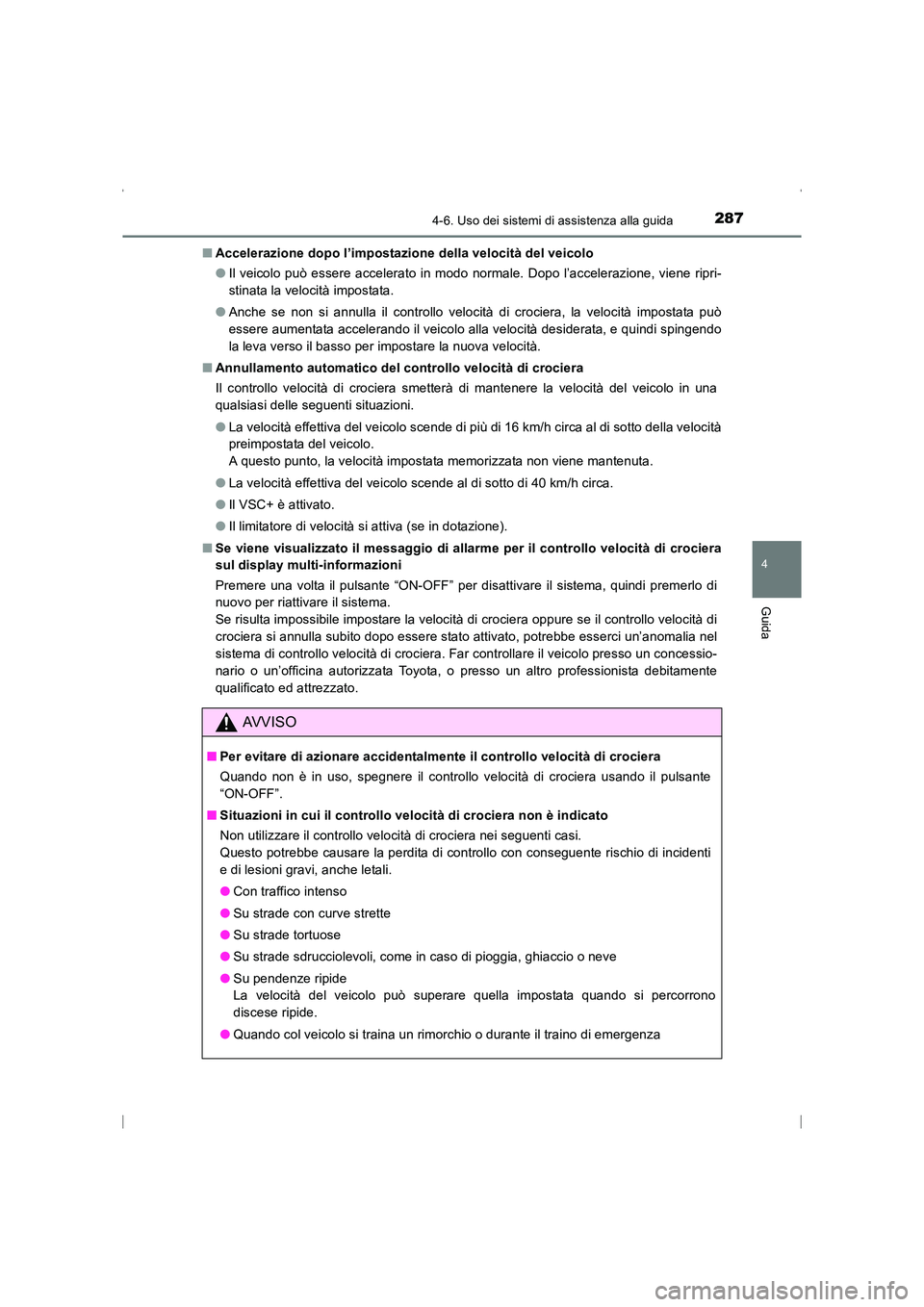 TOYOTA AVENSIS 2016  Manuale duso (in Italian) 2874-6. Uso dei sistemi di assistenza alla guida
4
Guida
AVENSIS_OM_OM20C24L_(EL)■
Accelerazione dopo l’impostazione della velocità del veicolo
●Il veicolo può essere accelerato in modo normal TOYOTA AVENSIS 2016  Manuale duso (in Italian) 2874-6. Uso dei sistemi di assistenza alla guida
4
Guida
AVENSIS_OM_OM20C24L_(EL)■
Accelerazione dopo l’impostazione della velocità del veicolo
●Il veicolo può essere accelerato in modo normal