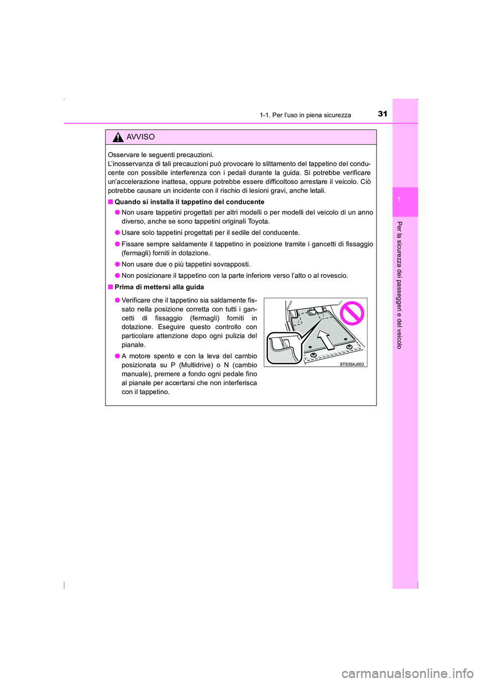 TOYOTA AVENSIS 2016 Manuale duso (in Italian) 311-1. Per l’uso in piena sicurezza
1
AVENSIS_OM_OM20C24L_(EL)
Per la sicurezza dei passeggeri e del veicolo
AVVISO
Osservare le seguenti precauzioni.
L’inosservanza di tali precauzioni può prov TOYOTA AVENSIS 2016 Manuale duso (in Italian) 311-1. Per l’uso in piena sicurezza
1
AVENSIS_OM_OM20C24L_(EL)
Per la sicurezza dei passeggeri e del veicolo
AVVISO
Osservare le seguenti precauzioni.
L’inosservanza di tali precauzioni può prov