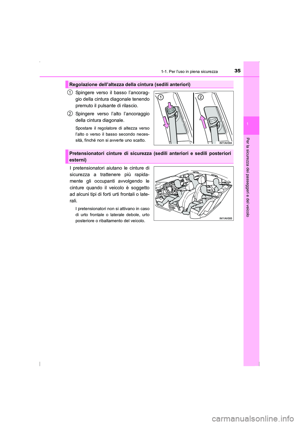 TOYOTA AVENSIS 2016 Manuale duso (in Italian) 351-1. Per l’uso in piena sicurezza
1
AVENSIS_OM_OM20C24L_(EL)
Per la sicurezza dei passeggeri e del veicolo
Spingere verso il basso l’ancorag-
gio della cintura diagonale tenendo
premuto il pulsa TOYOTA AVENSIS 2016 Manuale duso (in Italian) 351-1. Per l’uso in piena sicurezza
1
AVENSIS_OM_OM20C24L_(EL)
Per la sicurezza dei passeggeri e del veicolo
Spingere verso il basso l’ancorag-
gio della cintura diagonale tenendo
premuto il pulsa