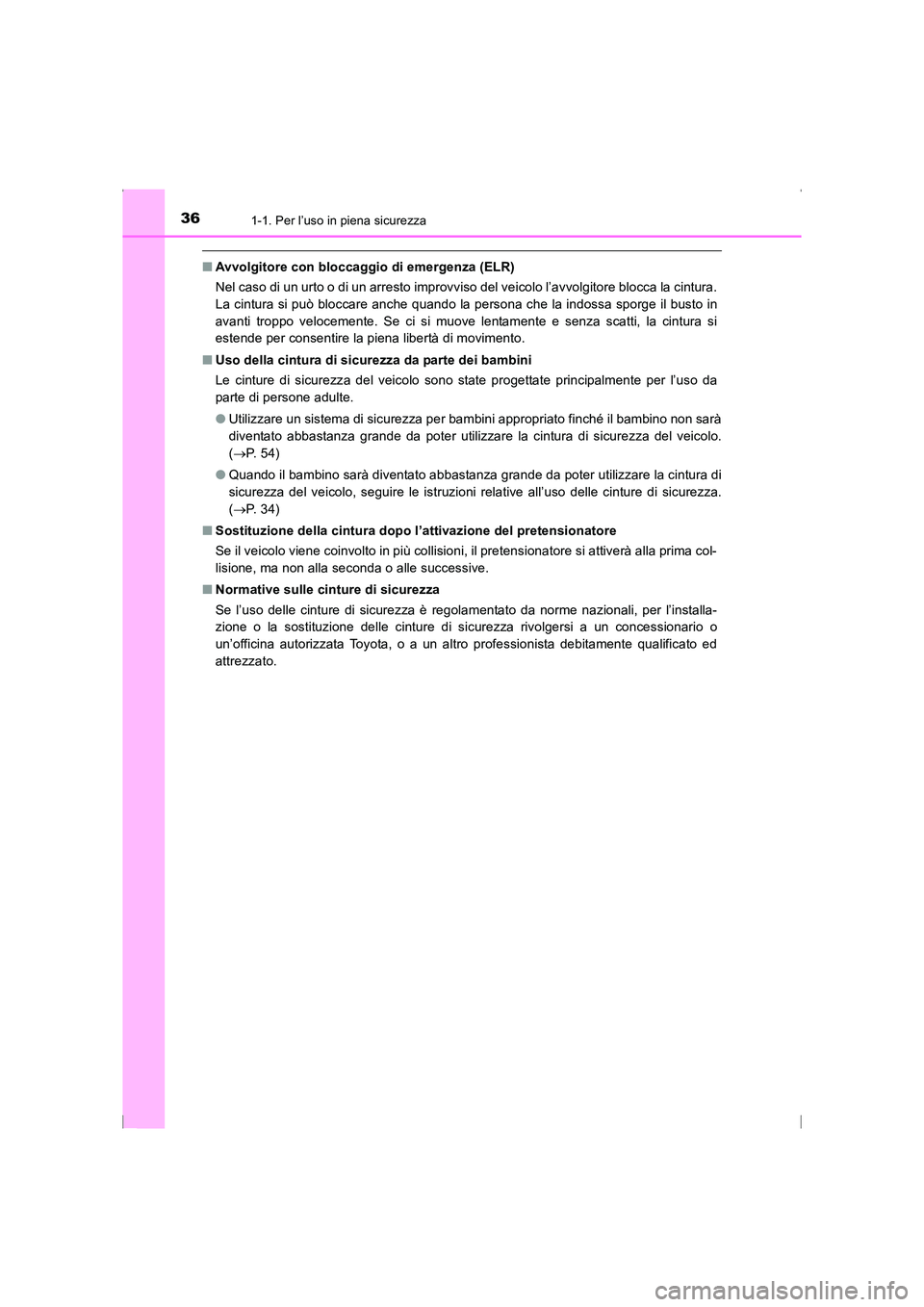 TOYOTA AVENSIS 2016 Manuale duso (in Italian) 361-1. Per l’uso in piena sicurezza
AVENSIS_OM_OM20C24L_(EL)
■Avvolgitore con bloccaggio di emergenza (ELR)
Nel caso di un urto o di un arresto improvviso del veicolo l’avvolgitore blocca la cin TOYOTA AVENSIS 2016 Manuale duso (in Italian) 361-1. Per l’uso in piena sicurezza
AVENSIS_OM_OM20C24L_(EL)
■Avvolgitore con bloccaggio di emergenza (ELR)
Nel caso di un urto o di un arresto improvviso del veicolo l’avvolgitore blocca la cin