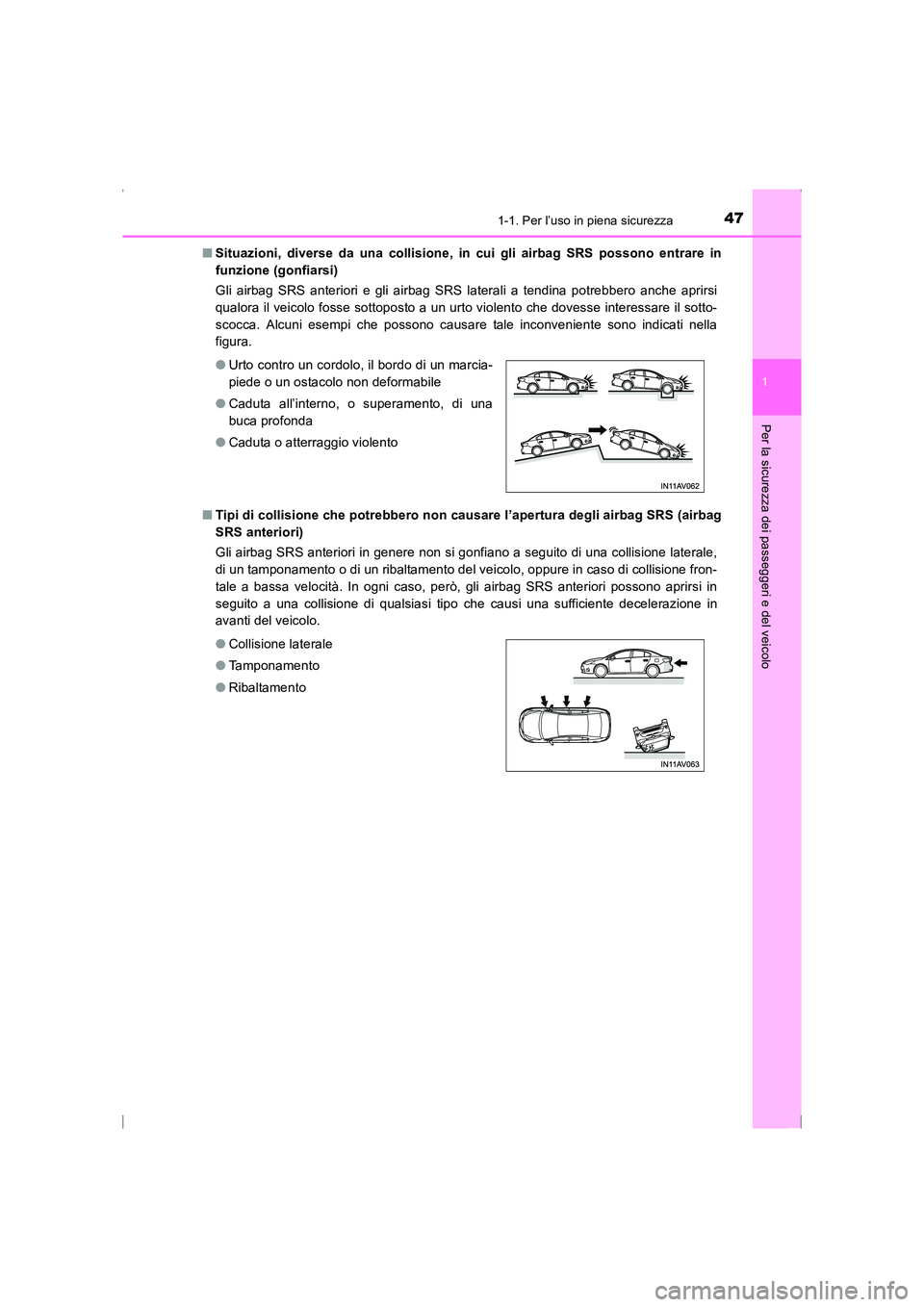 TOYOTA AVENSIS 2016 Manuale duso (in Italian) 471-1. Per l’uso in piena sicurezza
1
AVENSIS_OM_OM20C24L_(EL)
Per la sicurezza dei passeggeri e del veicolo
■Situazioni, diverse da una collisione, in cui gli airbag SRS possono entrare in
funzi TOYOTA AVENSIS 2016 Manuale duso (in Italian) 471-1. Per l’uso in piena sicurezza
1
AVENSIS_OM_OM20C24L_(EL)
Per la sicurezza dei passeggeri e del veicolo
■Situazioni, diverse da una collisione, in cui gli airbag SRS possono entrare in
funzi