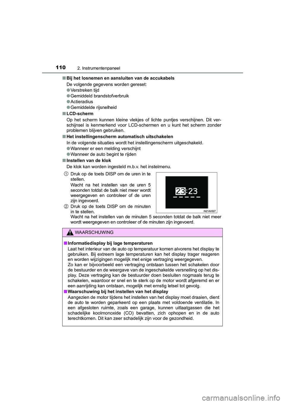 TOYOTA AVENSIS 2016 Instructieboekje (in Dutch) 1102. Instrumentenpaneel
AVENSIS_OM_OM20C20E_(EE)■
Bij het losnemen en aansluiten van de accukabels
De volgende gegevens worden gereset:
●Verstreken tijd
● Gemiddeld brandstofverbruik
● Actier TOYOTA AVENSIS 2016 Instructieboekje (in Dutch) 1102. Instrumentenpaneel
AVENSIS_OM_OM20C20E_(EE)■
Bij het losnemen en aansluiten van de accukabels
De volgende gegevens worden gereset:
●Verstreken tijd
● Gemiddeld brandstofverbruik
● Actier