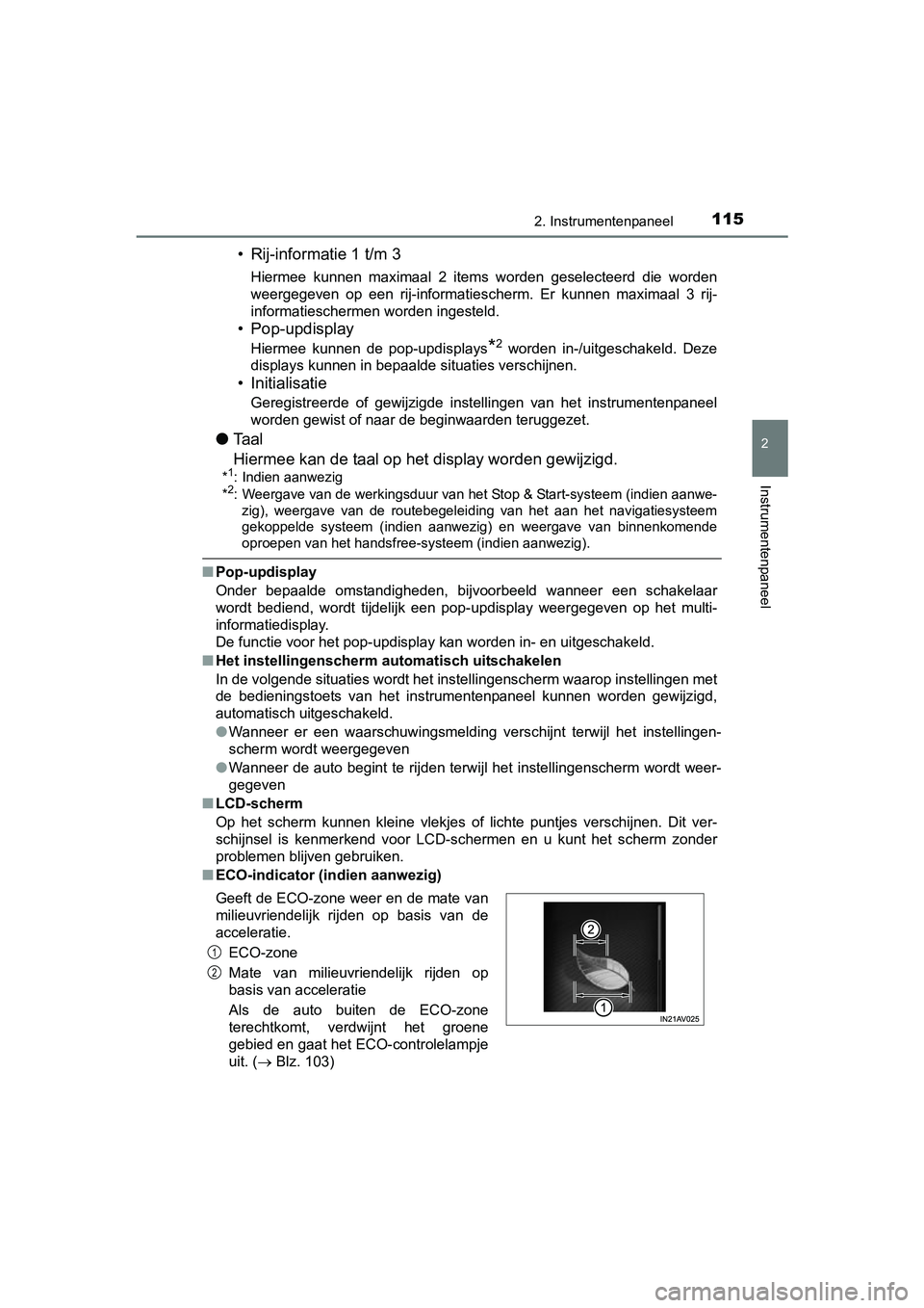 TOYOTA AVENSIS 2016 Instructieboekje (in Dutch) 1152. Instrumentenpaneel
2
Instrumentenpaneel
AVENSIS_OM_OM20C20E_(EE)
• Rij-informatie 1 t/m 3
Hiermee kunnen maximaal 2 items worden geselecteerd die worden
weergegeven op een rij-informatiescherm TOYOTA AVENSIS 2016 Instructieboekje (in Dutch) 1152. Instrumentenpaneel
2
Instrumentenpaneel
AVENSIS_OM_OM20C20E_(EE)
• Rij-informatie 1 t/m 3
Hiermee kunnen maximaal 2 items worden geselecteerd die worden
weergegeven op een rij-informatiescherm