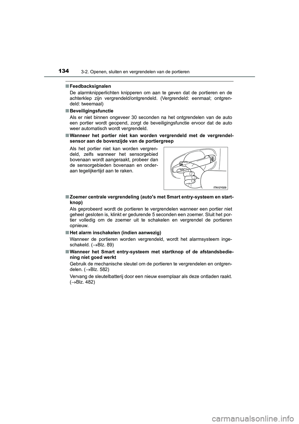 TOYOTA AVENSIS 2016  Instructieboekje (in Dutch) 1343-2. Openen, sluiten en vergrendelen van de portieren
AVENSIS_OM_OM20C20E_(EE)
■Feedbacksignalen
De alarmknipperlichten knipperen om aan te geven dat de portieren en de
achterklep zijn vergrendel