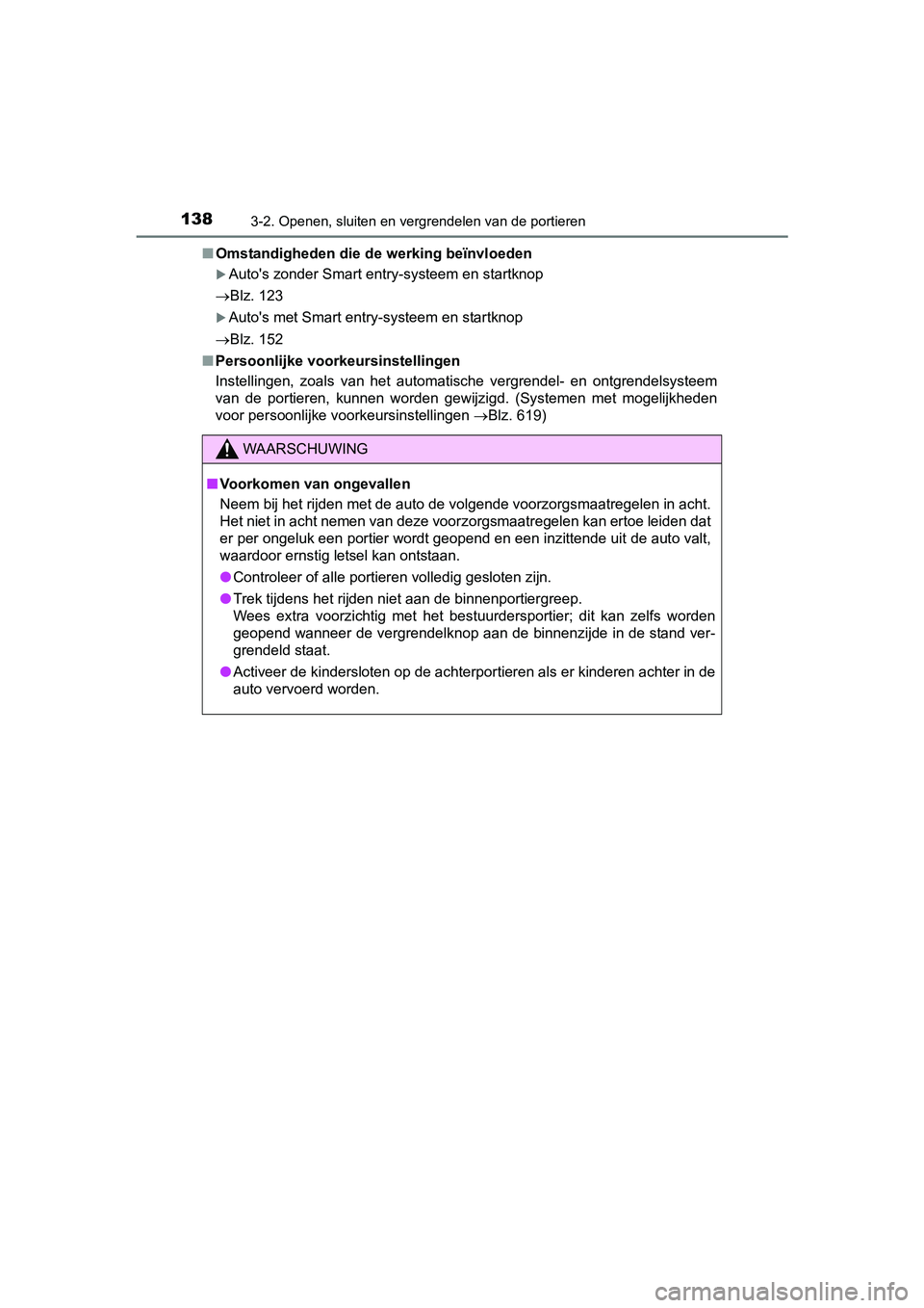 TOYOTA AVENSIS 2016  Instructieboekje (in Dutch) 1383-2. Openen, sluiten en vergrendelen van de portieren
AVENSIS_OM_OM20C20E_(EE)■
Omstandigheden die de werking beïnvloeden
Autos zonder Smart entry-systeem en startknop
Blz. 123
Autos 