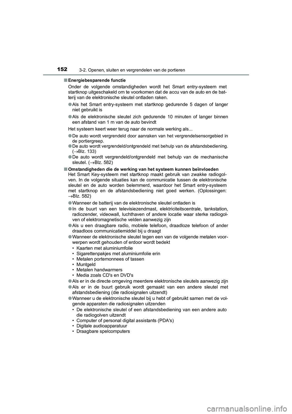 TOYOTA AVENSIS 2016 Instructieboekje (in Dutch) 1523-2. Openen, sluiten en vergrendelen van de portieren
AVENSIS_OM_OM20C20E_(EE)■
Energiebesparende functie
Onder de volgende omstandigheden wordt het Smart entry-systeem met
startknop uitgeschakel TOYOTA AVENSIS 2016 Instructieboekje (in Dutch) 1523-2. Openen, sluiten en vergrendelen van de portieren
AVENSIS_OM_OM20C20E_(EE)■
Energiebesparende functie
Onder de volgende omstandigheden wordt het Smart entry-systeem met
startknop uitgeschakel