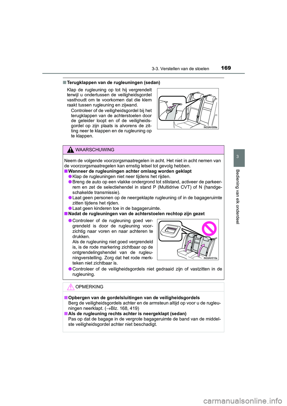 TOYOTA AVENSIS 2016  Instructieboekje (in Dutch) 1693-3. Verstellen van de stoelen
3
Bediening van elk onderdeel
AVENSIS_OM_OM20C20E_(EE)
■Terugklappen van de rugleuningen (sedan)
Klap de rugleuning op tot hij vergrendelt
terwijl u ondertussen de 