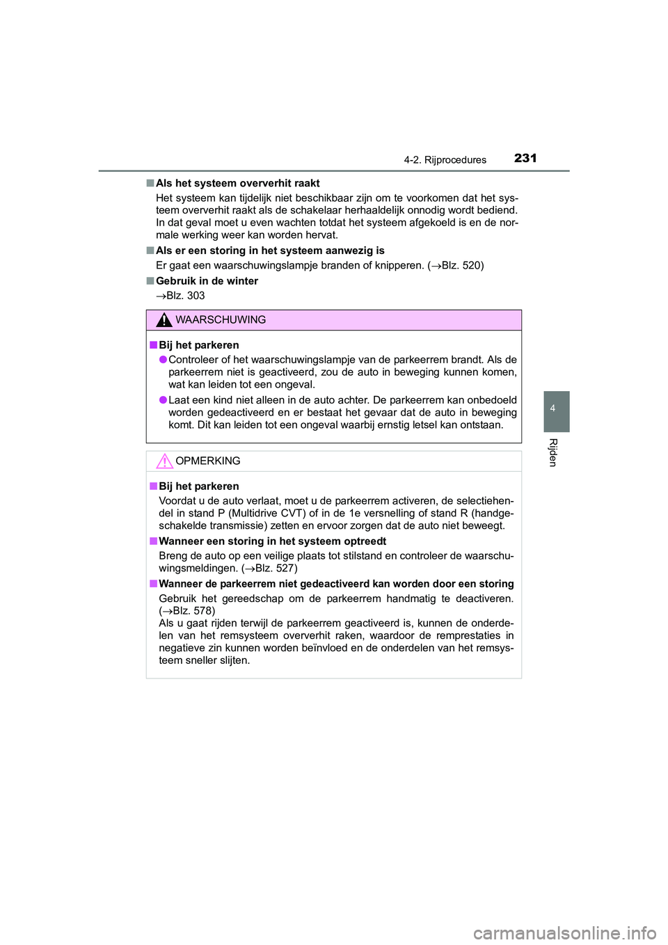 TOYOTA AVENSIS 2016 Instructieboekje (in Dutch) 2314-2. Rijprocedures
4
Rijden
AVENSIS_OM_OM20C20E_(EE)■
Als het systeem oververhit raakt
Het systeem kan tijdelijk niet beschikbaar zijn om te voorkomen dat het sys-
teem oververhit raakt als de sc TOYOTA AVENSIS 2016 Instructieboekje (in Dutch) 2314-2. Rijprocedures
4
Rijden
AVENSIS_OM_OM20C20E_(EE)■
Als het systeem oververhit raakt
Het systeem kan tijdelijk niet beschikbaar zijn om te voorkomen dat het sys-
teem oververhit raakt als de sc