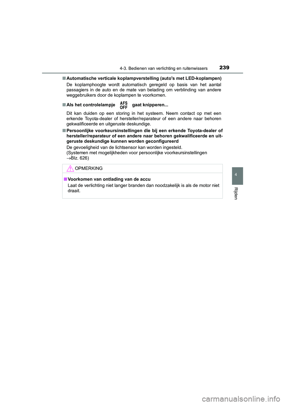 TOYOTA AVENSIS 2016 Instructieboekje (in Dutch) 2394-3. Bedienen van verlichting en ruitenwissers
4
Rijden
AVENSIS_OM_OM20C20E_(EE)■
Automatische verticale koplampverst elling (autos met LED-koplampen)
De koplamphoogte wordt automatisch geregeld TOYOTA AVENSIS 2016 Instructieboekje (in Dutch) 2394-3. Bedienen van verlichting en ruitenwissers
4
Rijden
AVENSIS_OM_OM20C20E_(EE)■
Automatische verticale koplampverst elling (autos met LED-koplampen)
De koplamphoogte wordt automatisch geregeld
