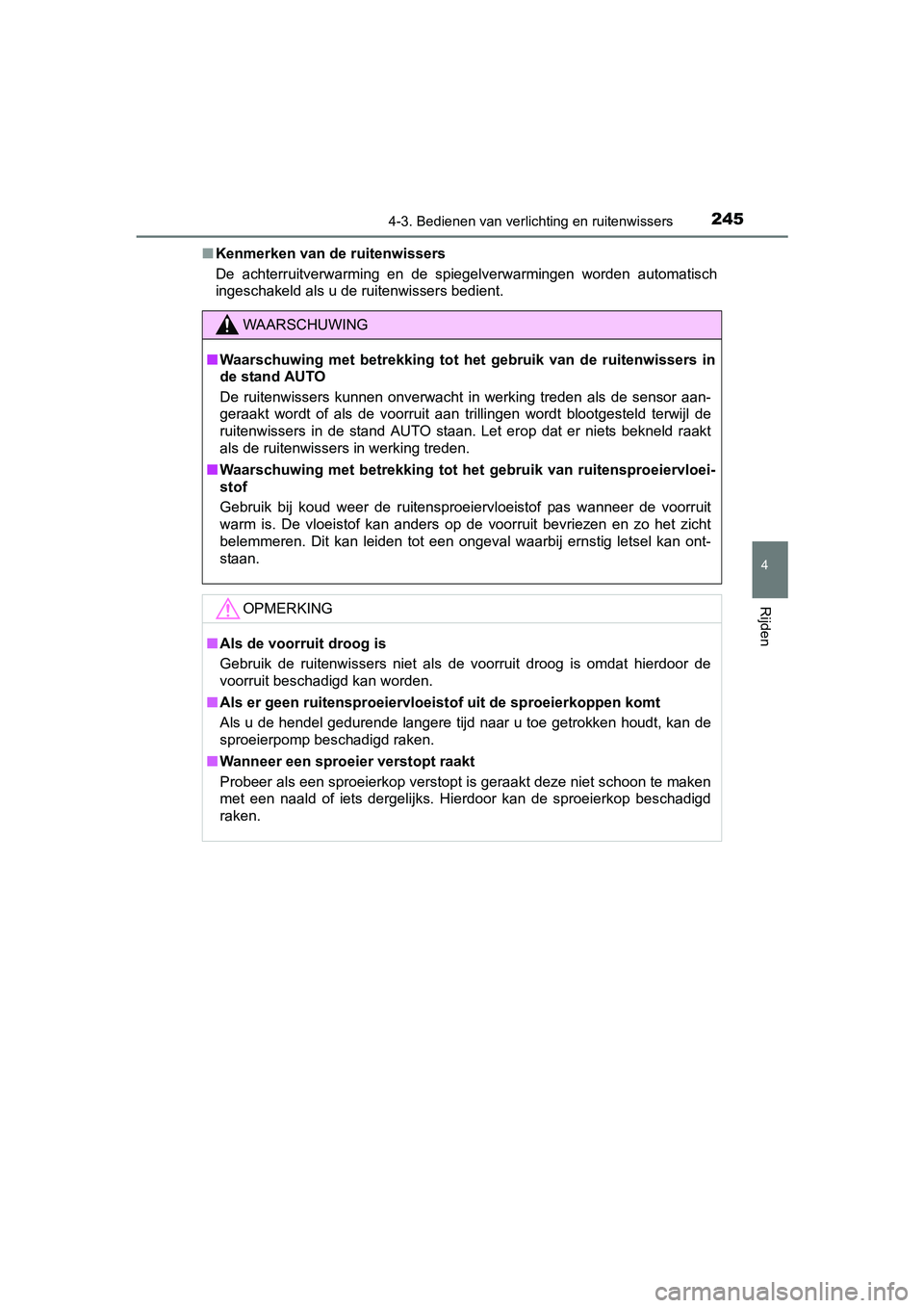 TOYOTA AVENSIS 2016 Instructieboekje (in Dutch) 2454-3. Bedienen van verlichting en ruitenwissers
4
Rijden
AVENSIS_OM_OM20C20E_(EE)■
Kenmerken van de ruitenwissers
De achterruitverwarming en de spiegelverwarmingen worden automatisch
ingeschakeld TOYOTA AVENSIS 2016 Instructieboekje (in Dutch) 2454-3. Bedienen van verlichting en ruitenwissers
4
Rijden
AVENSIS_OM_OM20C20E_(EE)■
Kenmerken van de ruitenwissers
De achterruitverwarming en de spiegelverwarmingen worden automatisch
ingeschakeld