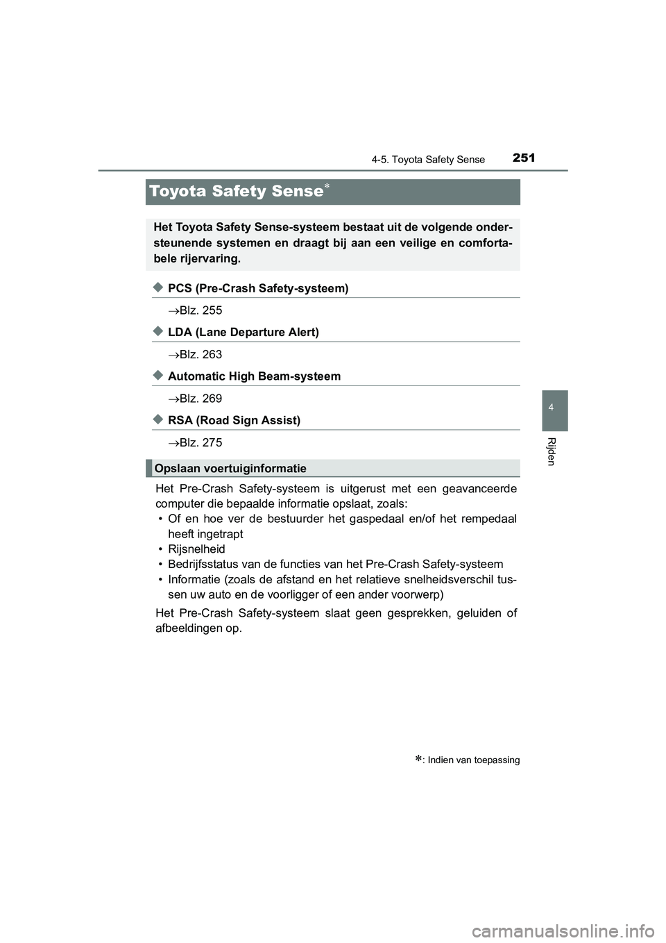 TOYOTA AVENSIS 2016 Instructieboekje (in Dutch) 251
4
4-5. Toyota Safety Sense
Rijden
AVENSIS_OM_OM20C20E_(EE)
Toyota Safety Sense
◆PCS (Pre-Crash Safety-systeem)
Blz. 255
◆LDA (Lane Departure Alert)
Blz. 263
◆Automatic High Beam-sys TOYOTA AVENSIS 2016 Instructieboekje (in Dutch) 251
4
4-5. Toyota Safety Sense
Rijden
AVENSIS_OM_OM20C20E_(EE)
Toyota Safety Sense
◆PCS (Pre-Crash Safety-systeem)
Blz. 255
◆LDA (Lane Departure Alert)
Blz. 263
◆Automatic High Beam-sys